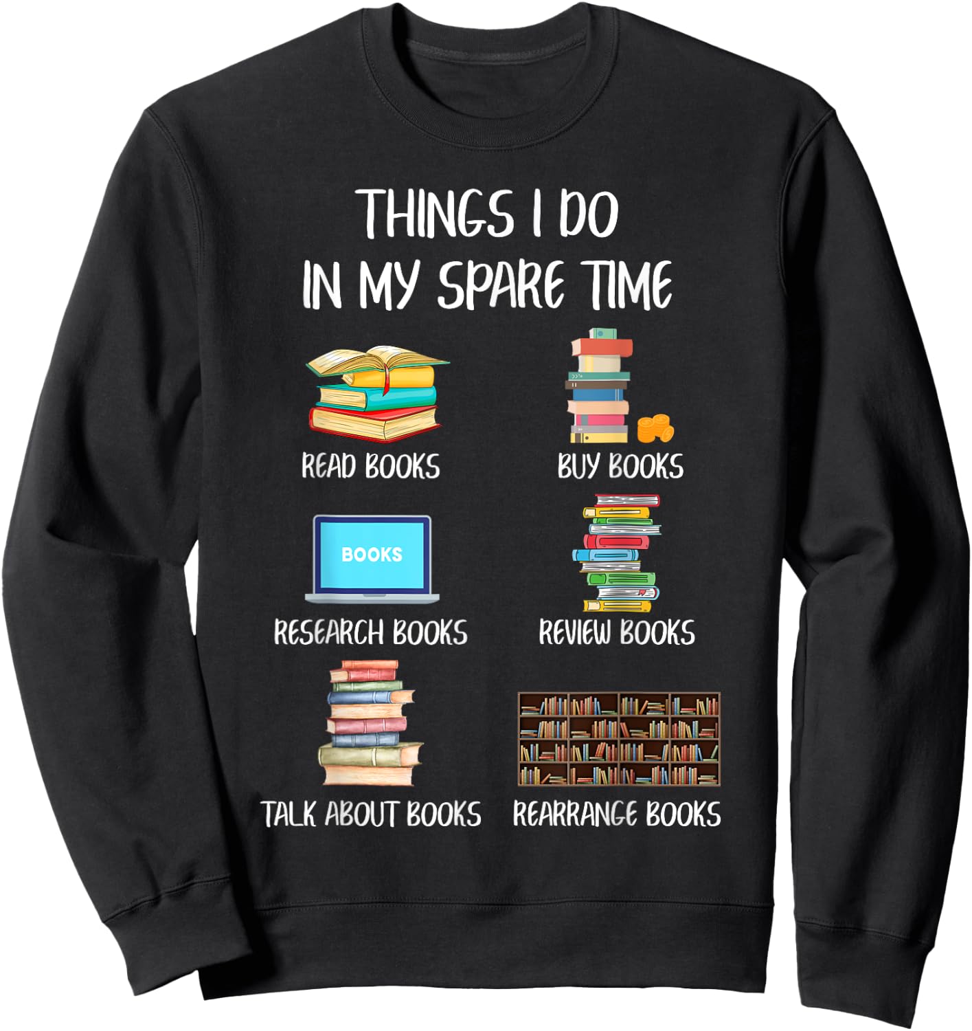 Funny Books Lover Things I Do In My Spare Time Read Books Sweatshirt - Sweatshirt | Black