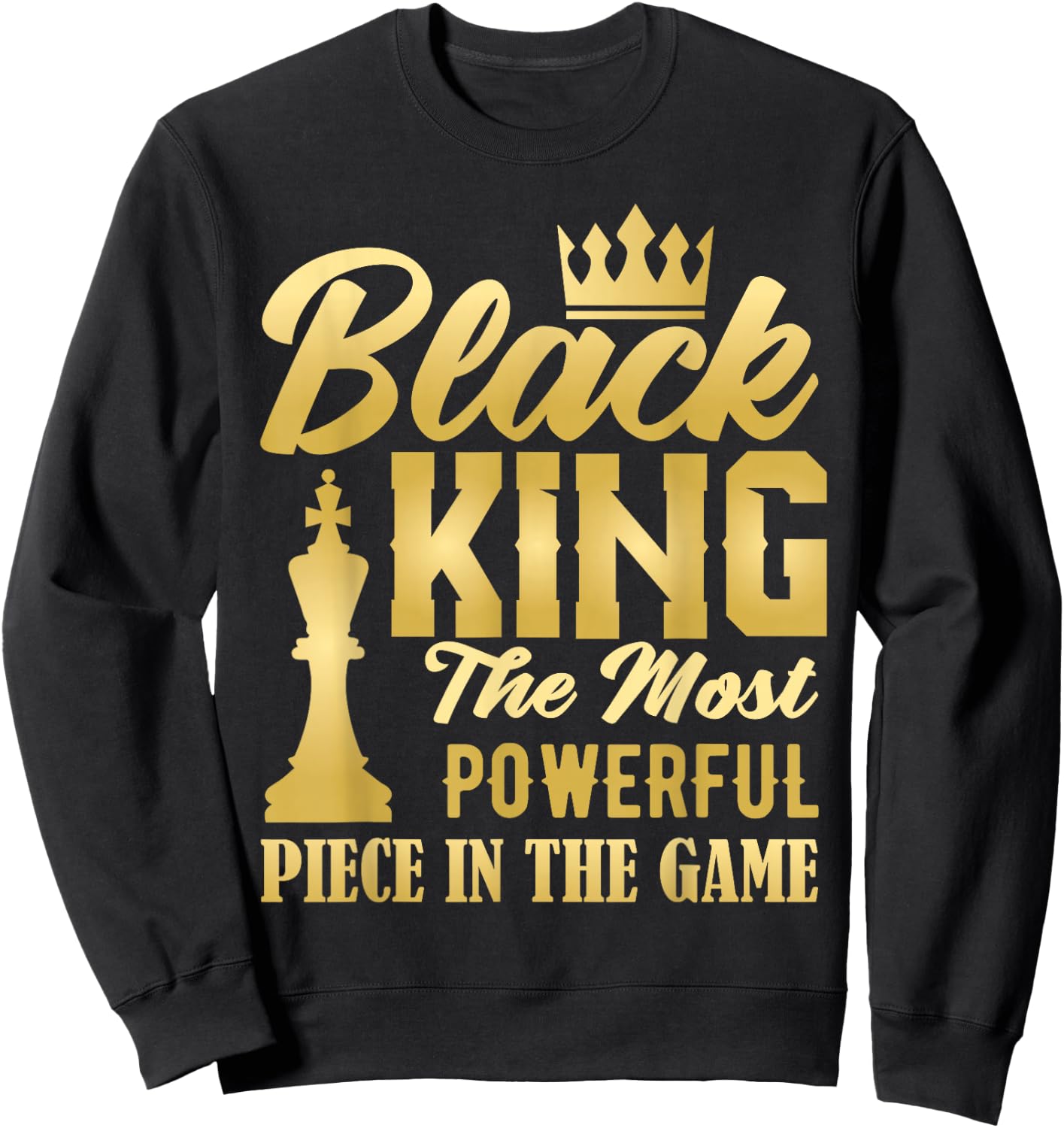 Black King The Most Powerful Piece in The Game Men Boy Sweatshirt - Sweatshirt | Black