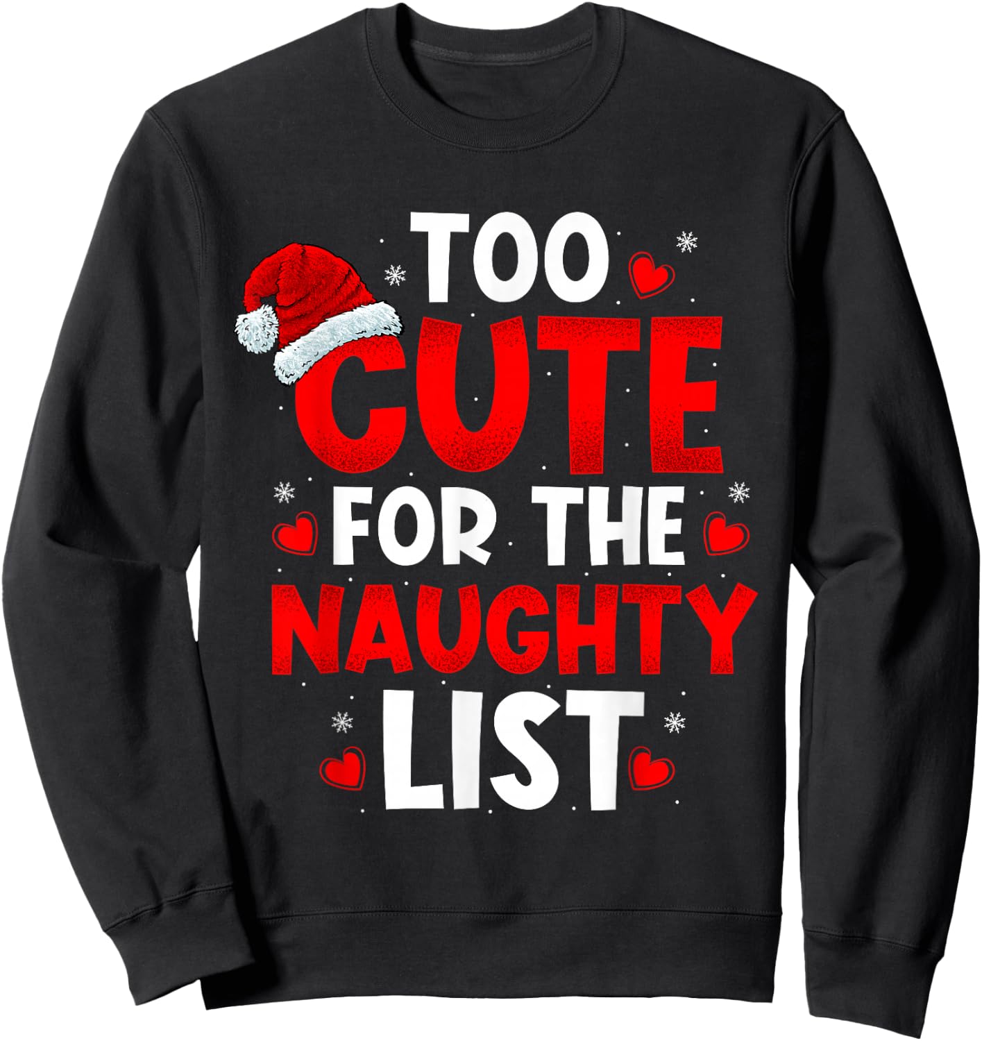 Too Cute For Naughty List Funny Christmas Girls Boys Adults Sweatshirt - Sweatshirt | Black