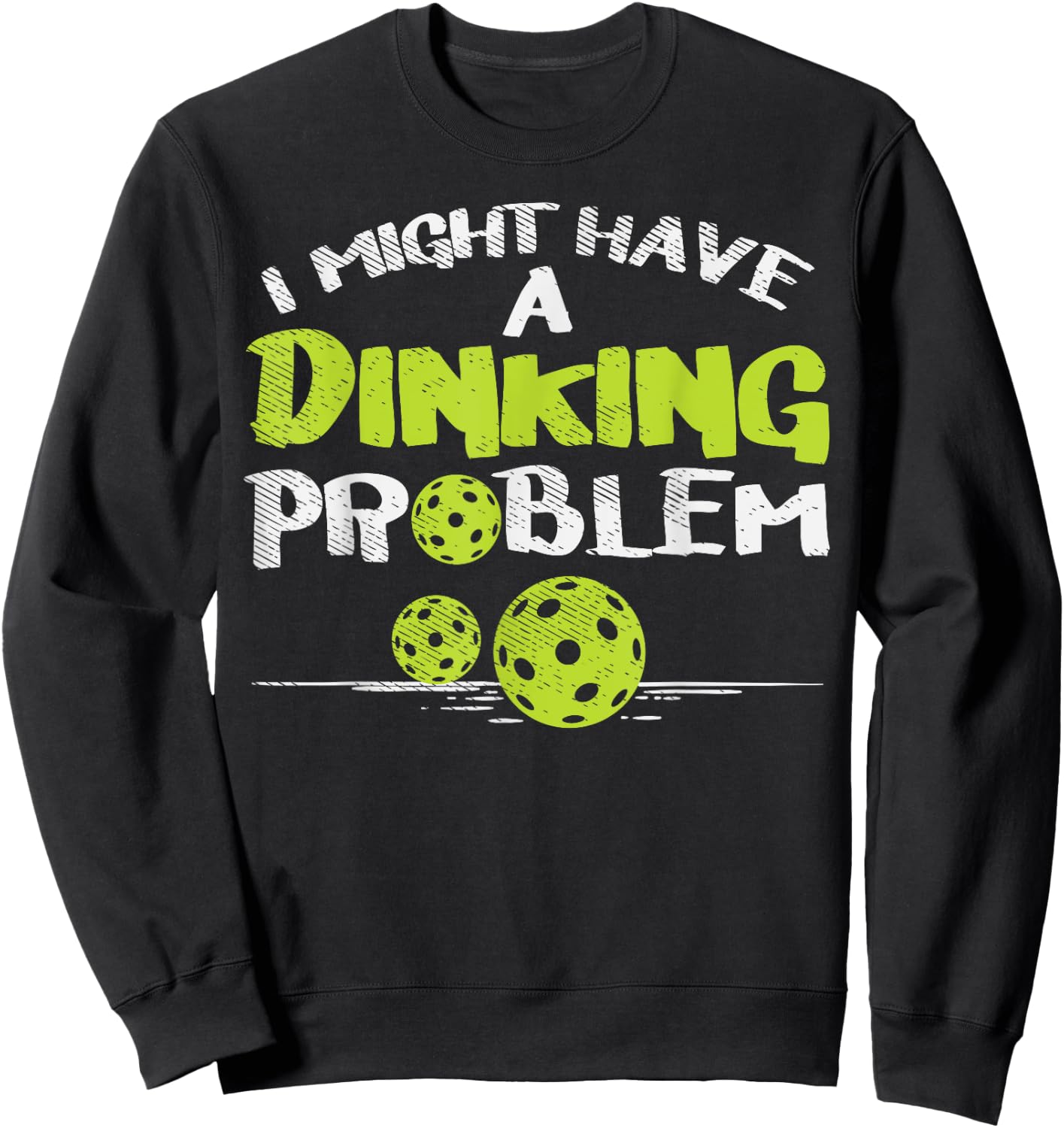 Dinking Problem Pickleball Funny Pickle Ball Men Women Gift Sweatshirt - Sweatshirt | Black