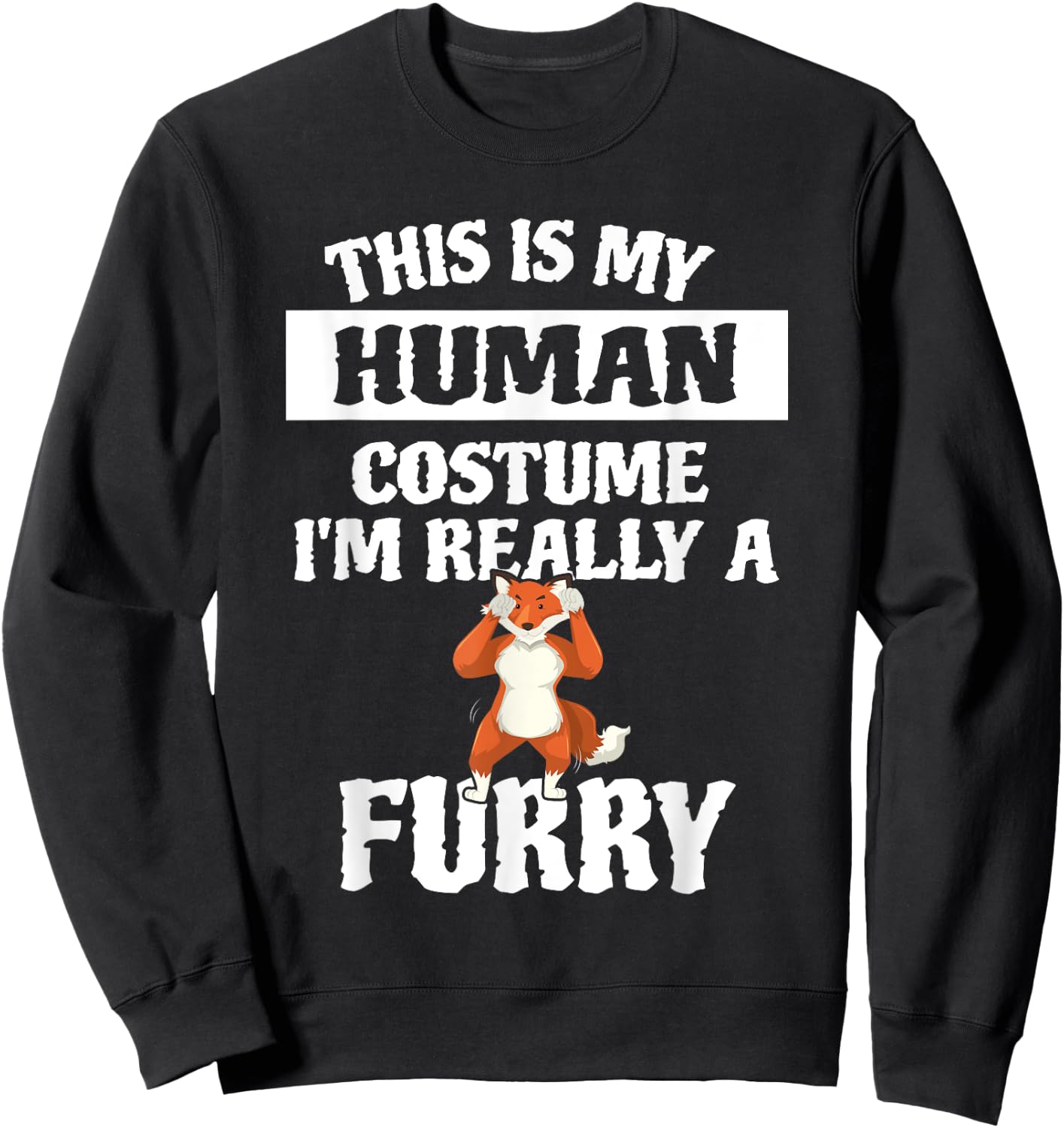 This Is My Human Costume I'm Really A Furry Sweatshirt - Sweatshirt | Black