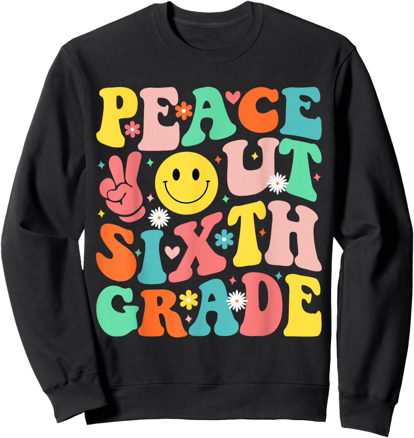 Peace Out Sixth Grade Groovy 6th Grade Last day of school Sweatshirt - Sweatshirt | Black
