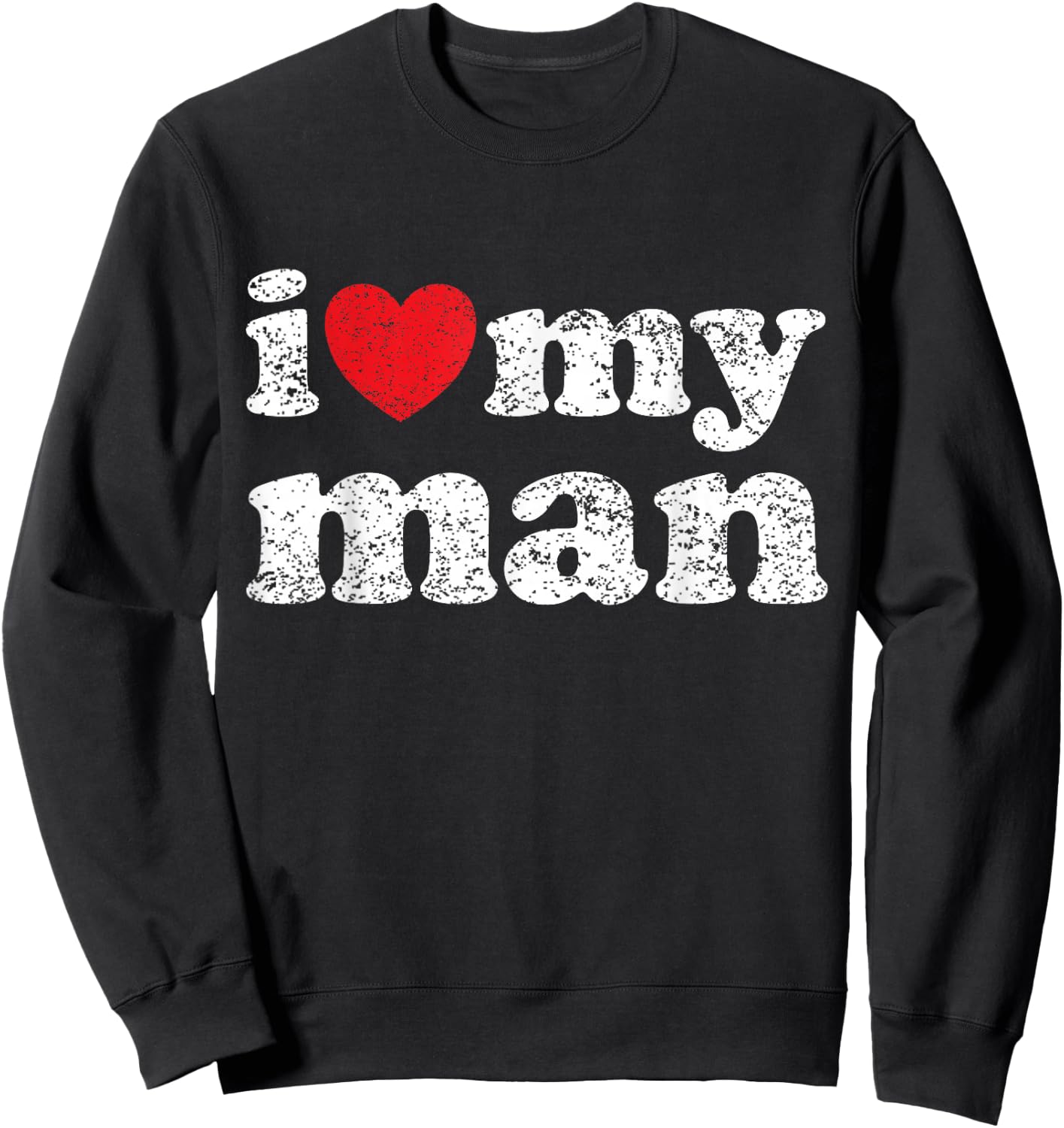 I Love My Man Sweatshirt - Sweatshirt | Black