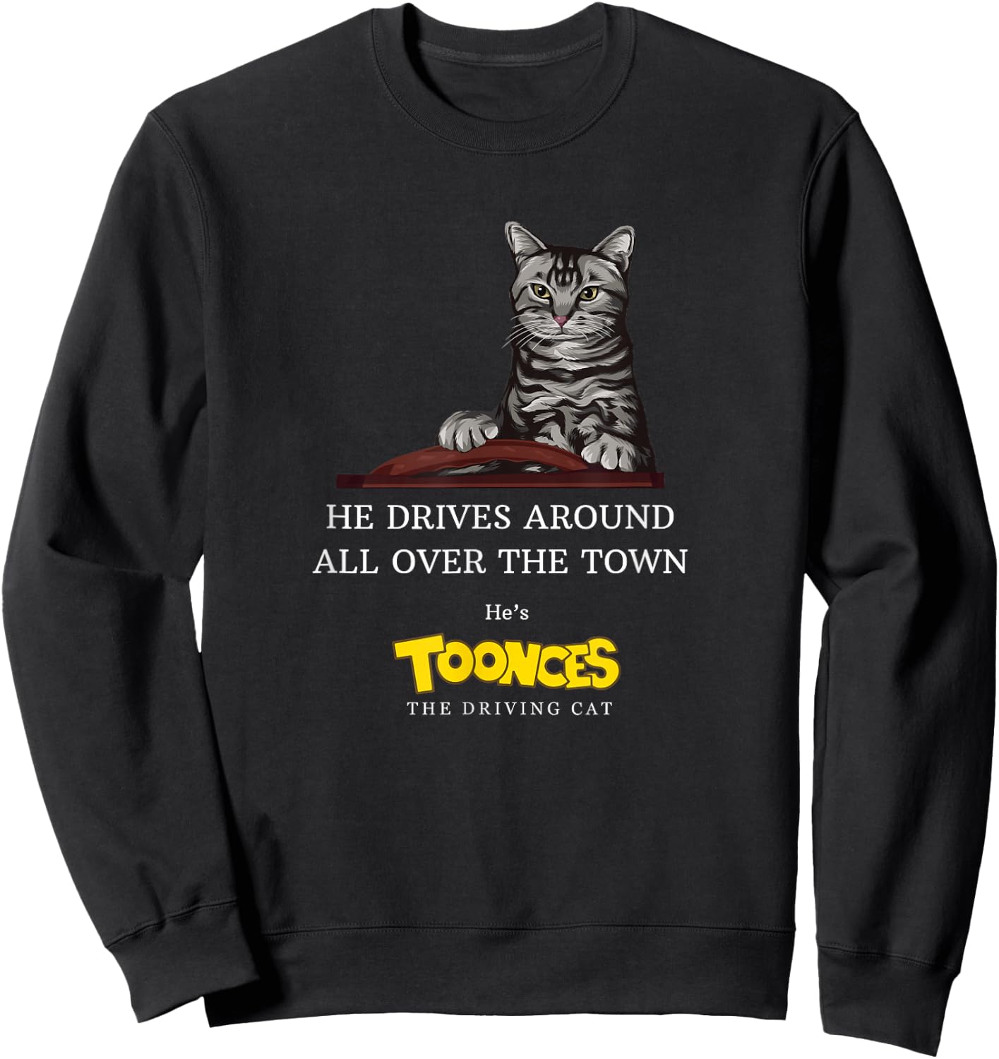 Toonces the Driving Cat - He drives around all over the town Sweatshirt - Sweatshirt | Black