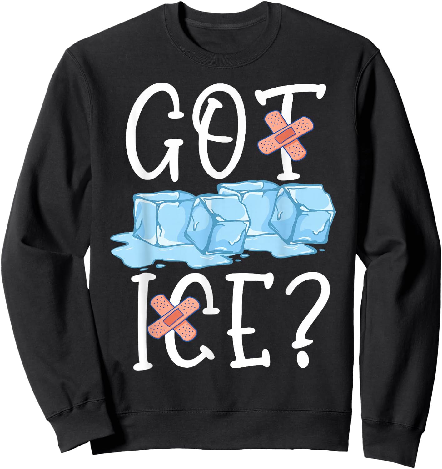 Got Ice School Nurse Saying Sweatshirt - Sweatshirt | Black