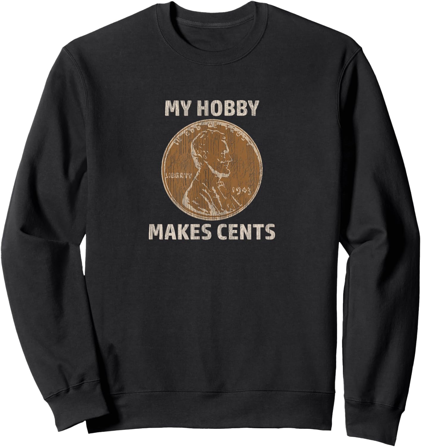 Coin Collector Hobby Gift Numismatics Collecting Makes Cents Sweatshirt - Sweatshirt | Black