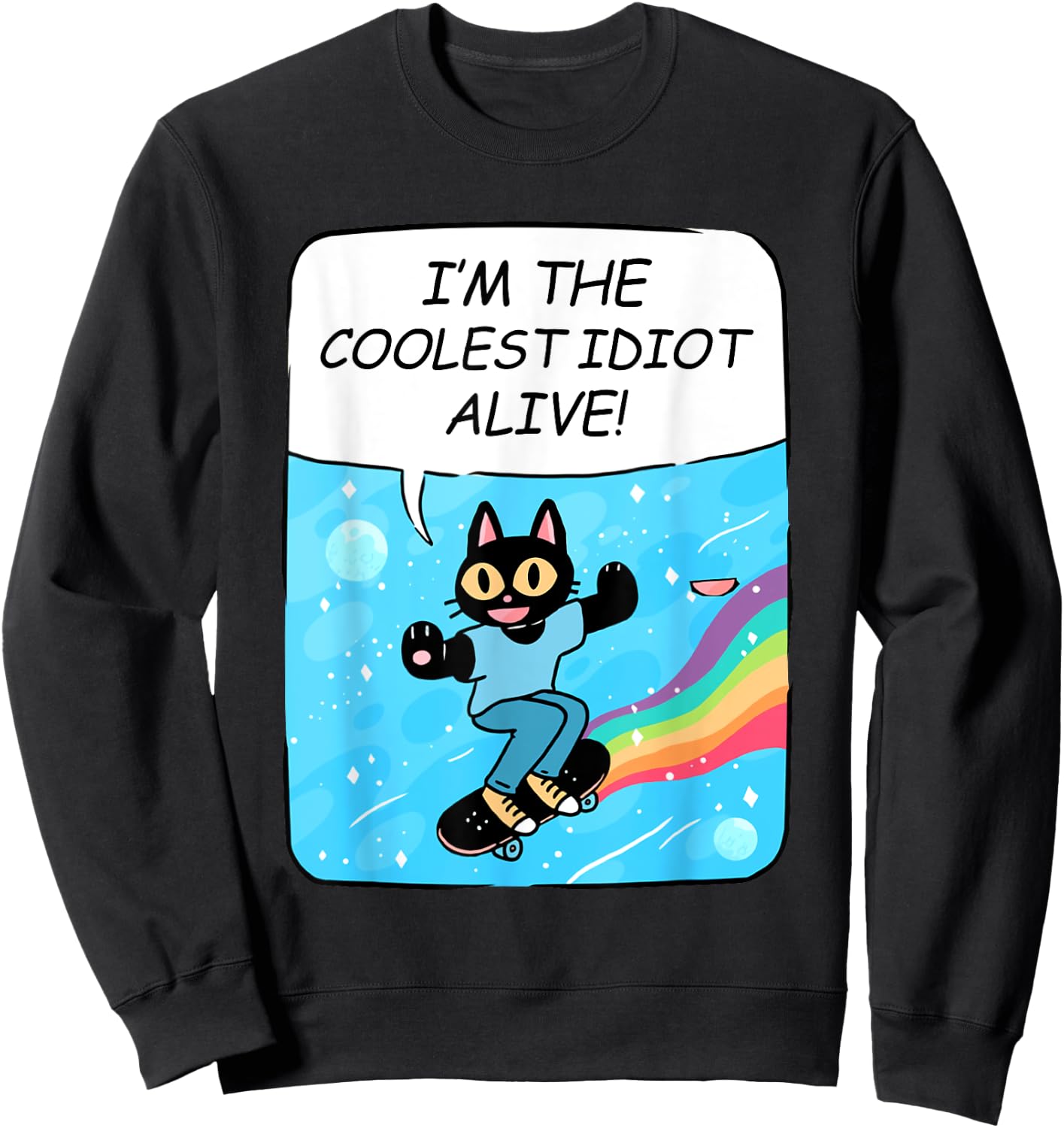 I'm The Coolest Idiot Alive Funny Black Cat Skate Sweatshirt - Sweatshirt | Black