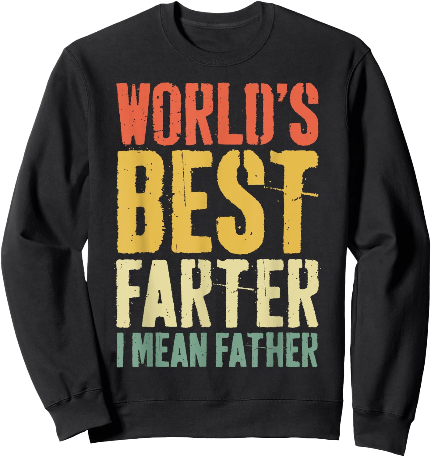 World's Best Farter I Mean Father Shirt Men Fathers Day Sweatshirt - Sweatshirt | Black