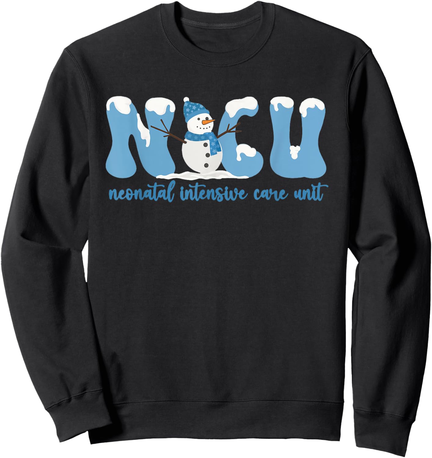 Winter NICU Nurse Xmas Snowman Neonatal Intensive Care Unit Sweatshirt - Sweatshirt | Black