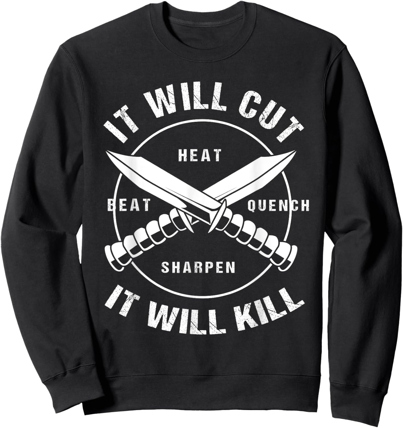 Funny Blacksmith Bladesmith It Will Cut It Will Kill Sweatshirt - Sweatshirt | Black