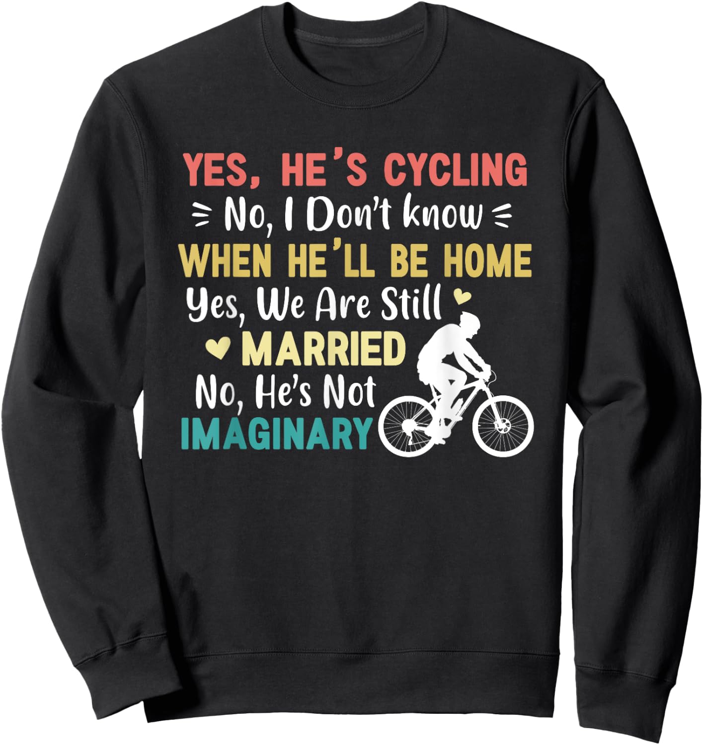 Yes He's Cycling When He'll Be Home Married Imaginary Funny Sweatshirt - Sweatshirt | Black
