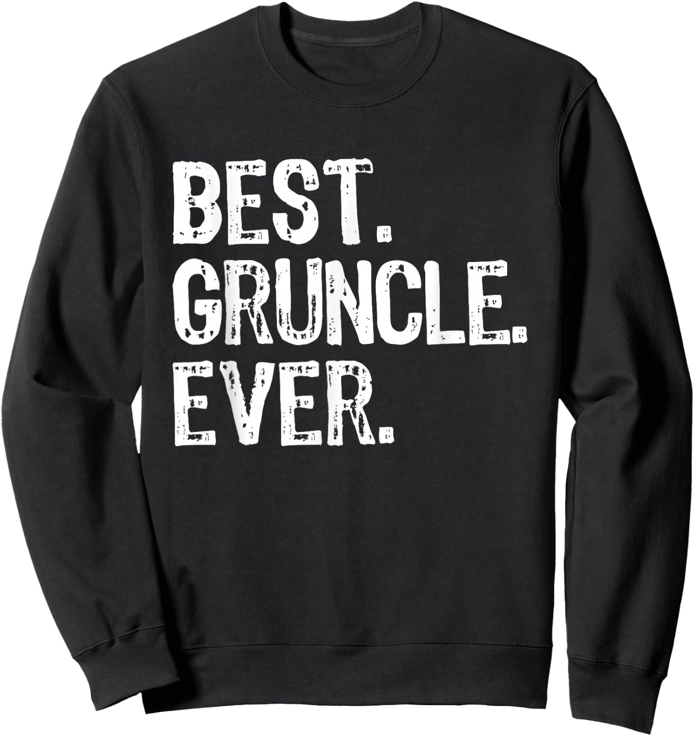 Best Gruncle Ever Funny Cool Grandpa Sweatshirt - Sweatshirt | Black