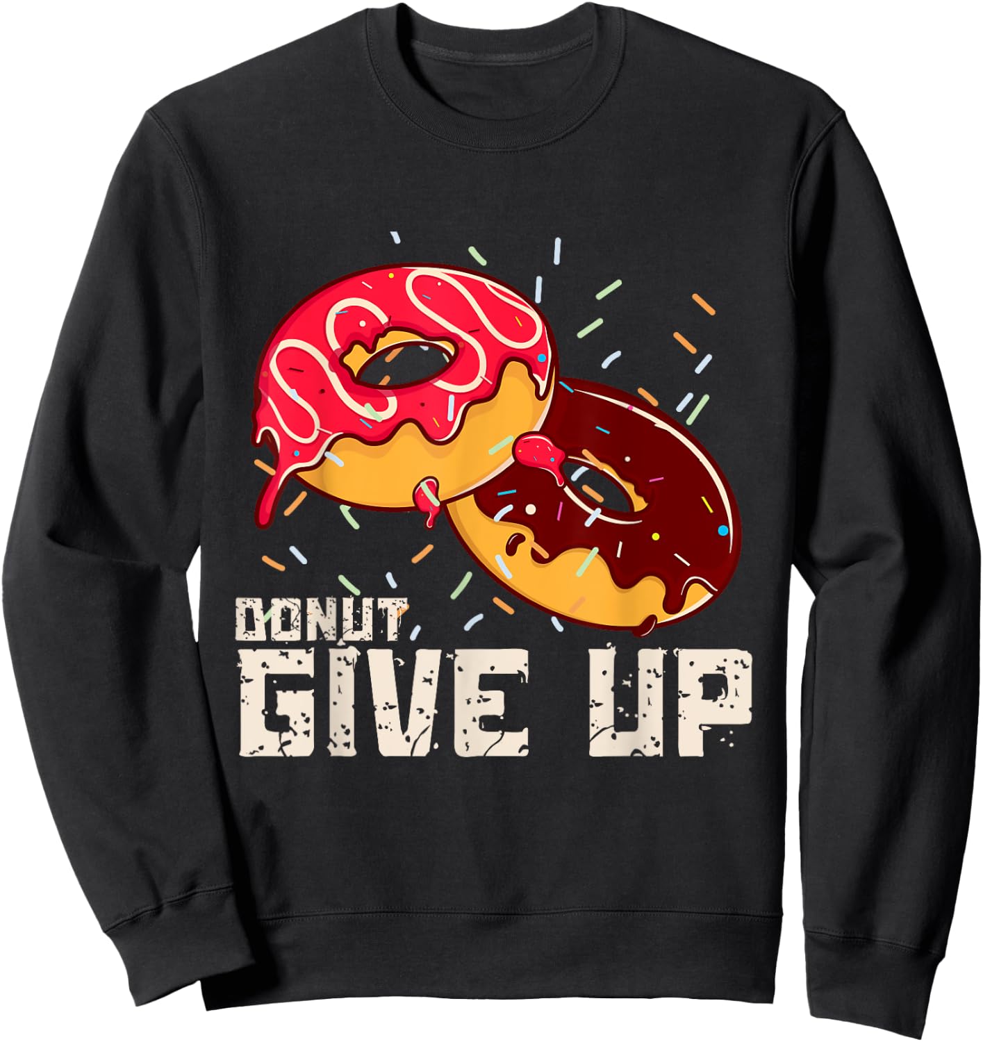 Funny Donut Give Up Motivational Gym Funny Donut Sweatshirt - Sweatshirt | Black