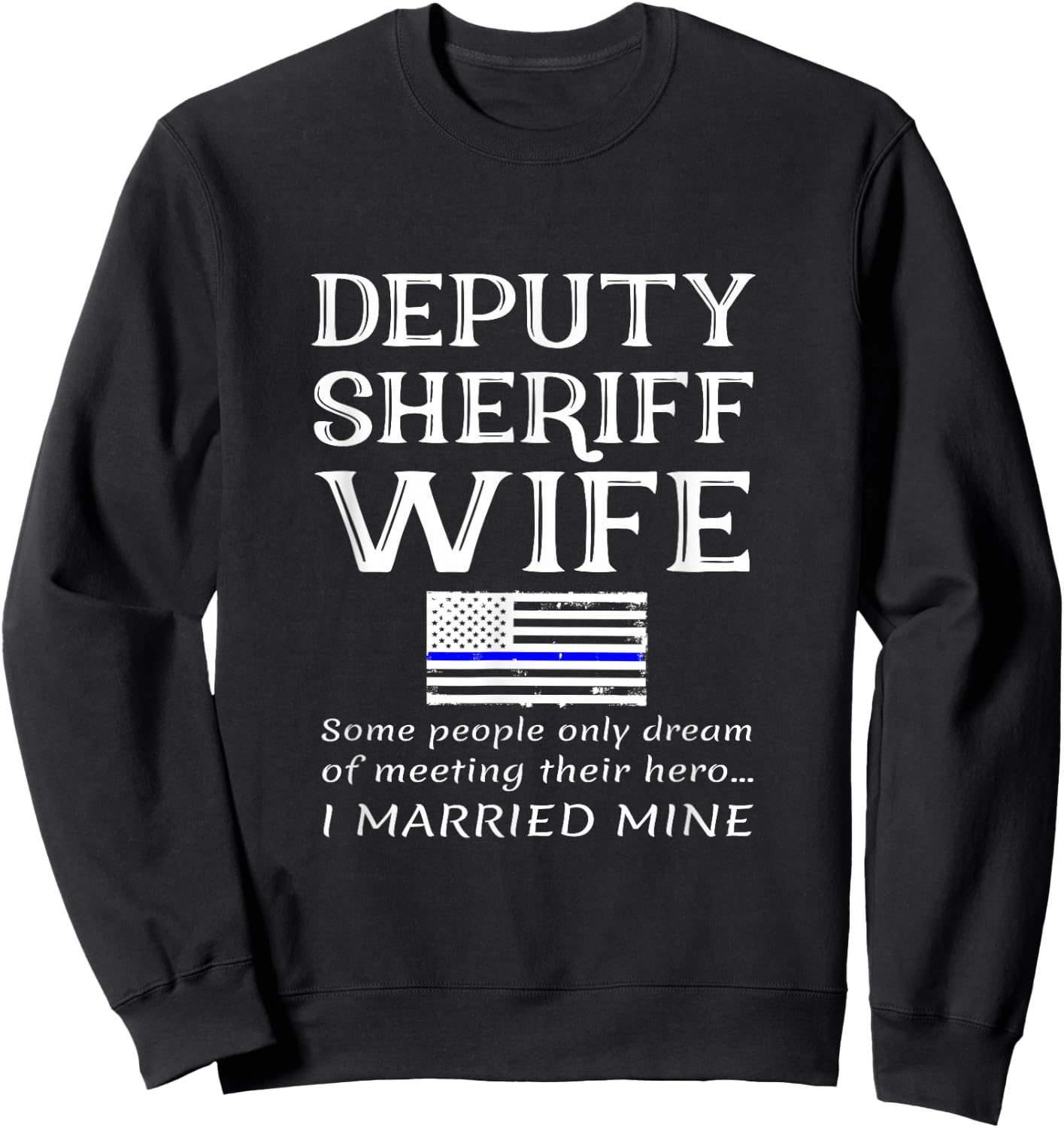 Proud Deputy Sheriff Wife Husband Spouse Quote Saying USA Sweatshirt - Sweatshirt | Black