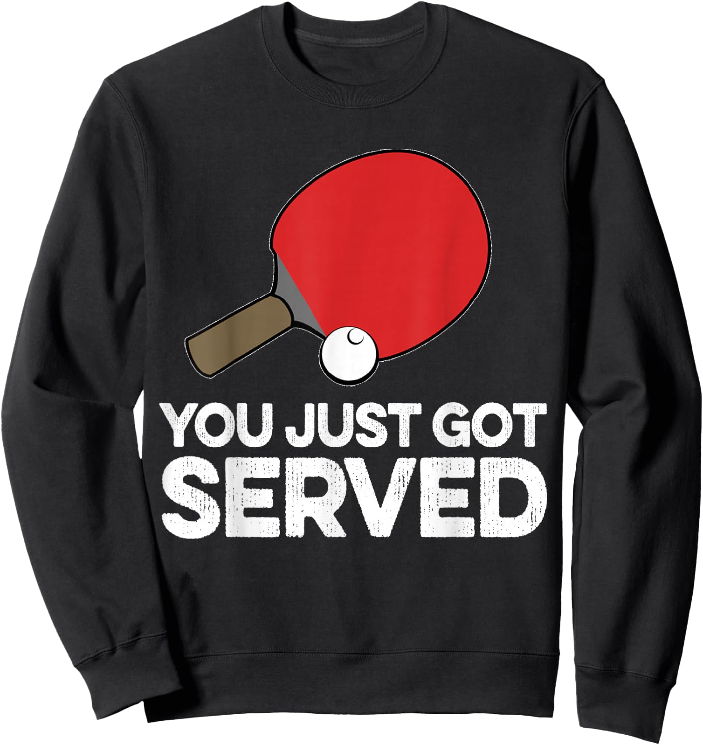 Funny Ping Pong Humor Gift Table Tennis Pun Serve Joke Sweatshirt - Sweatshirt | Black