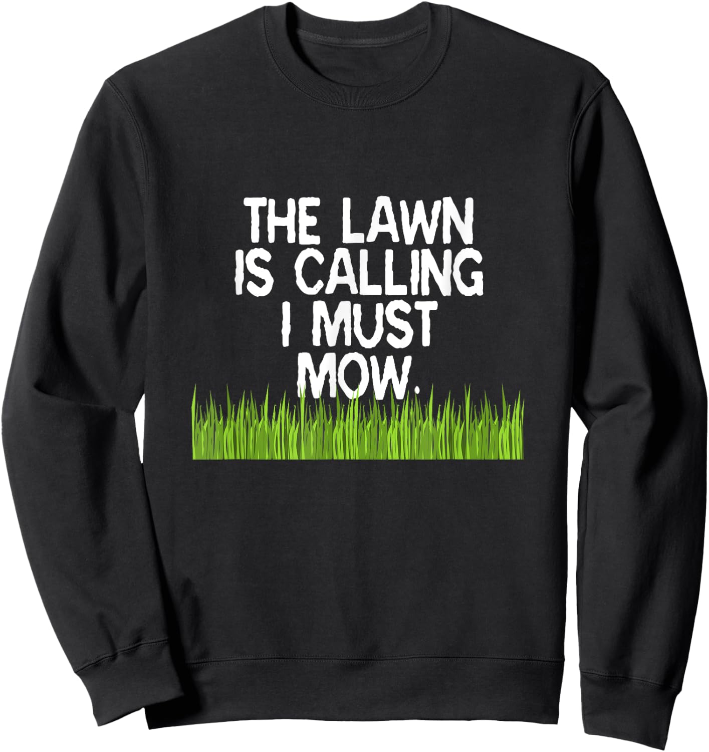 The Lawn Is Calling I Must Mow Funny Yard Work Dad Joke Sweatshirt - Sweatshirt | Black