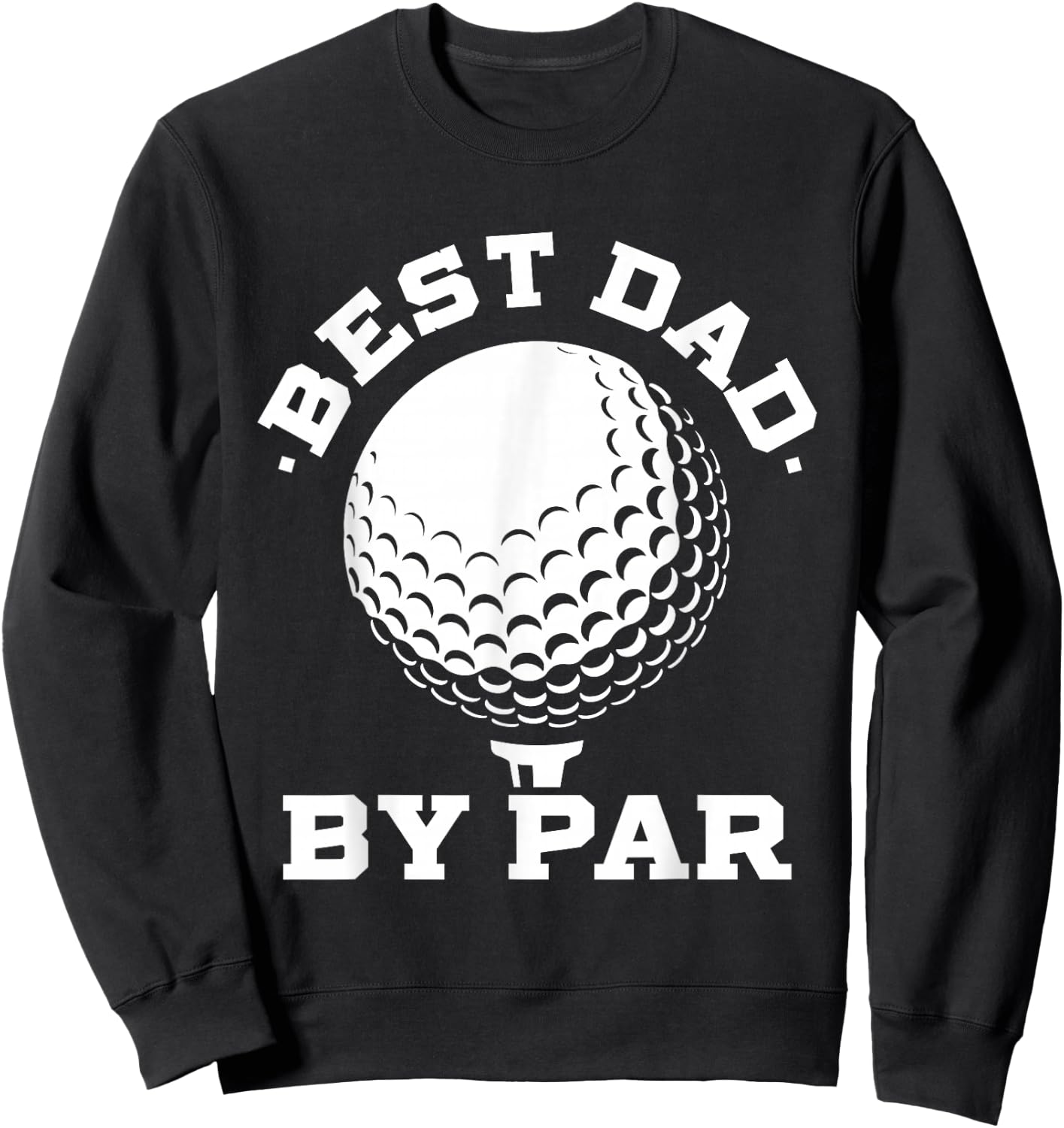 Best Dad by Par - Funny Golf Player Father's Day Sweatshirt - Sweatshirt | Black