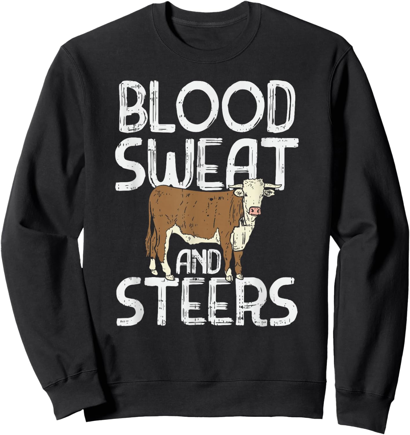 Blood, Sweat, and Steers, Livestock Show Farmer Cattle Cow Sweatshirt - Sweatshirt | Black