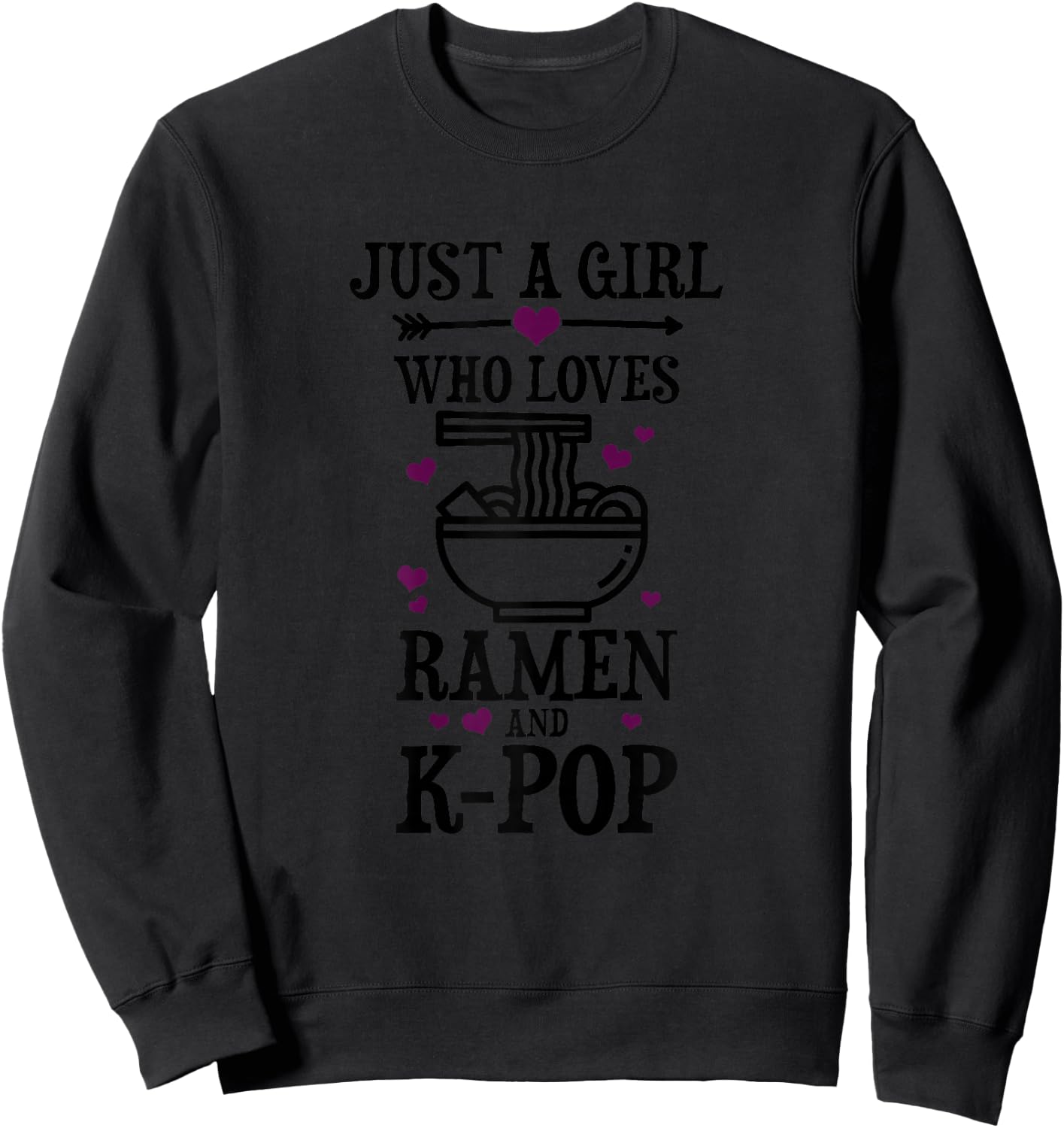 Just A Girl Who Loves Ramen & K-Pop Funny Gift Sweatshirt - Sweatshirt | Black
