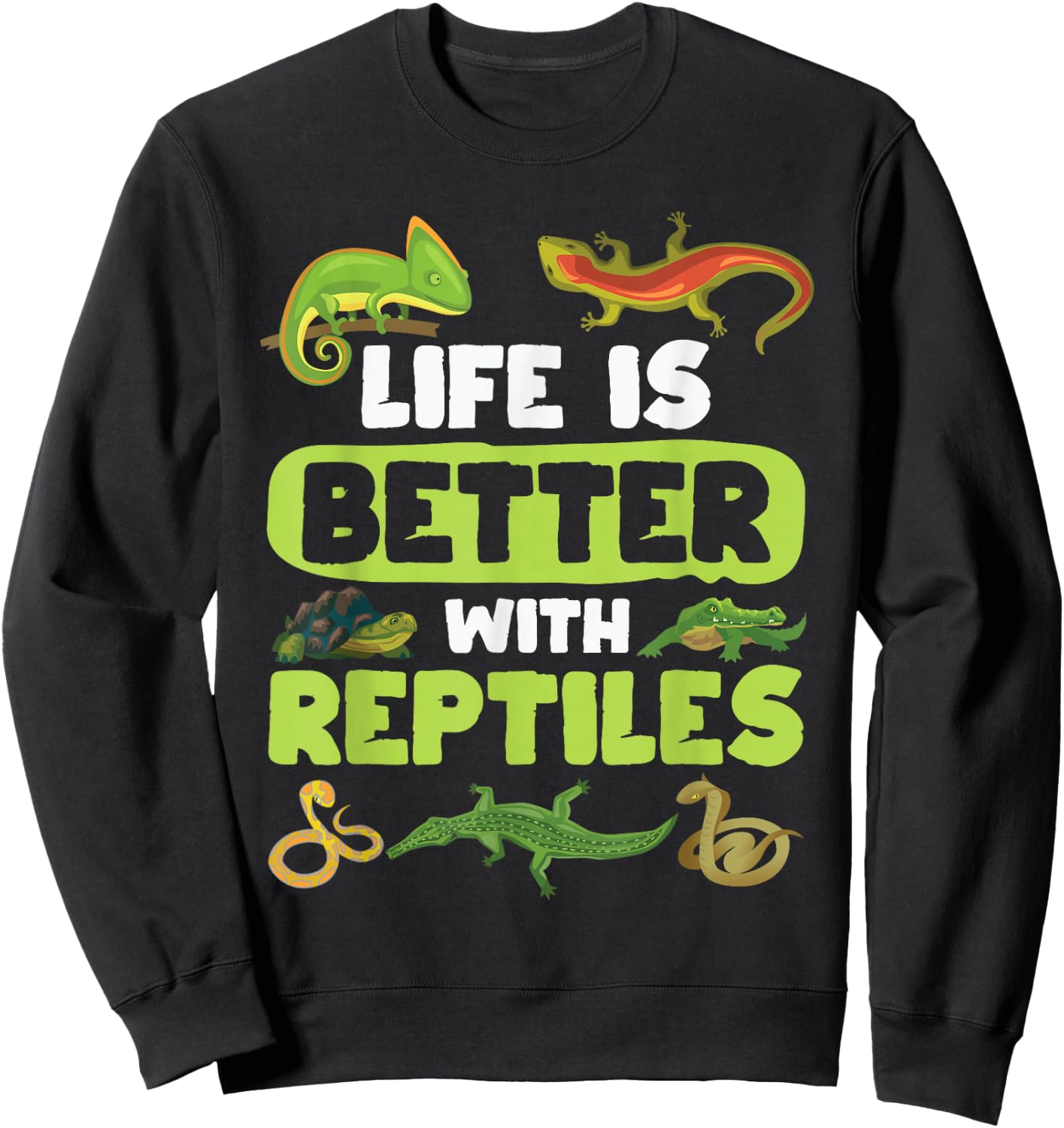 Life is Better with Reptile Reptile Lovers Sweatshirt - Sweatshirt | Black