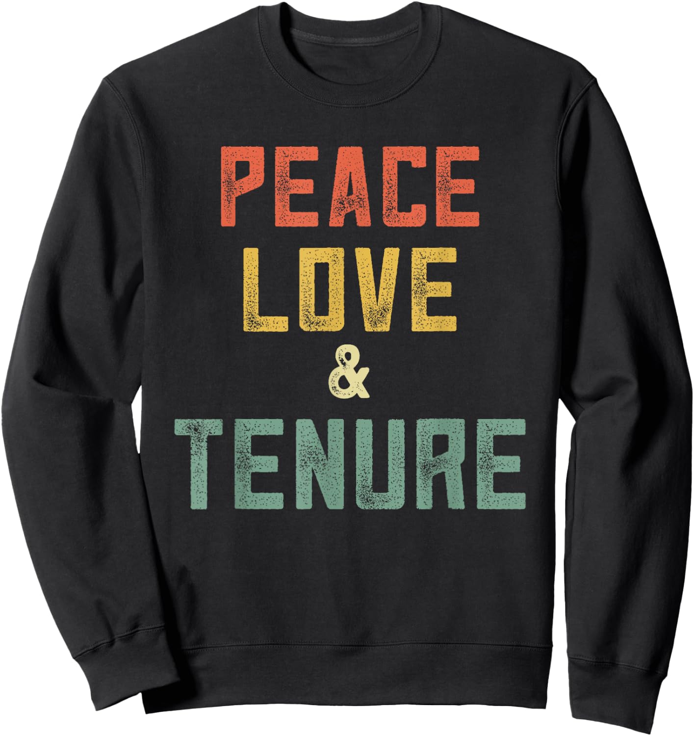Tenured Professor Peace Love Tenure Teacher Congrats Tenure Sweatshirt - Sweatshirt | Black