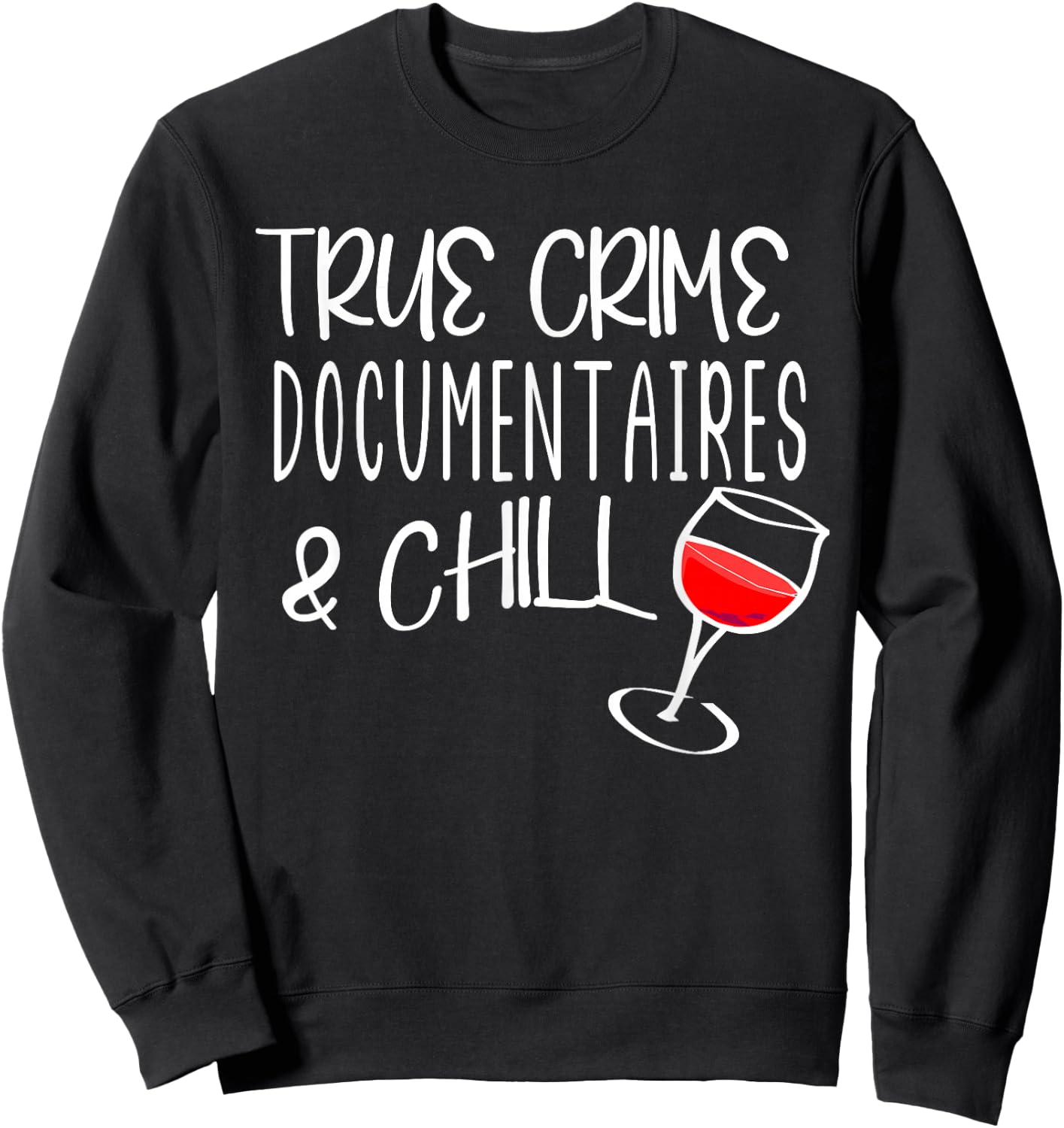 True Crime Documentaries And Chill Murder Mysteries & Wine Sweatshirt - Sweatshirt | Black