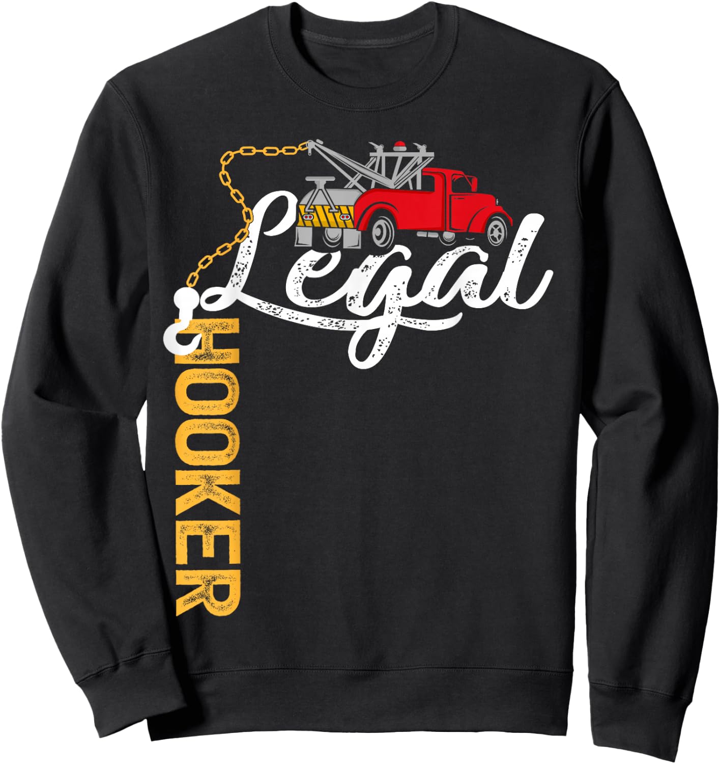Tow Truck Driver Funny Legal Hooker Tow Trucker Sweatshirt - Sweatshirt | Black