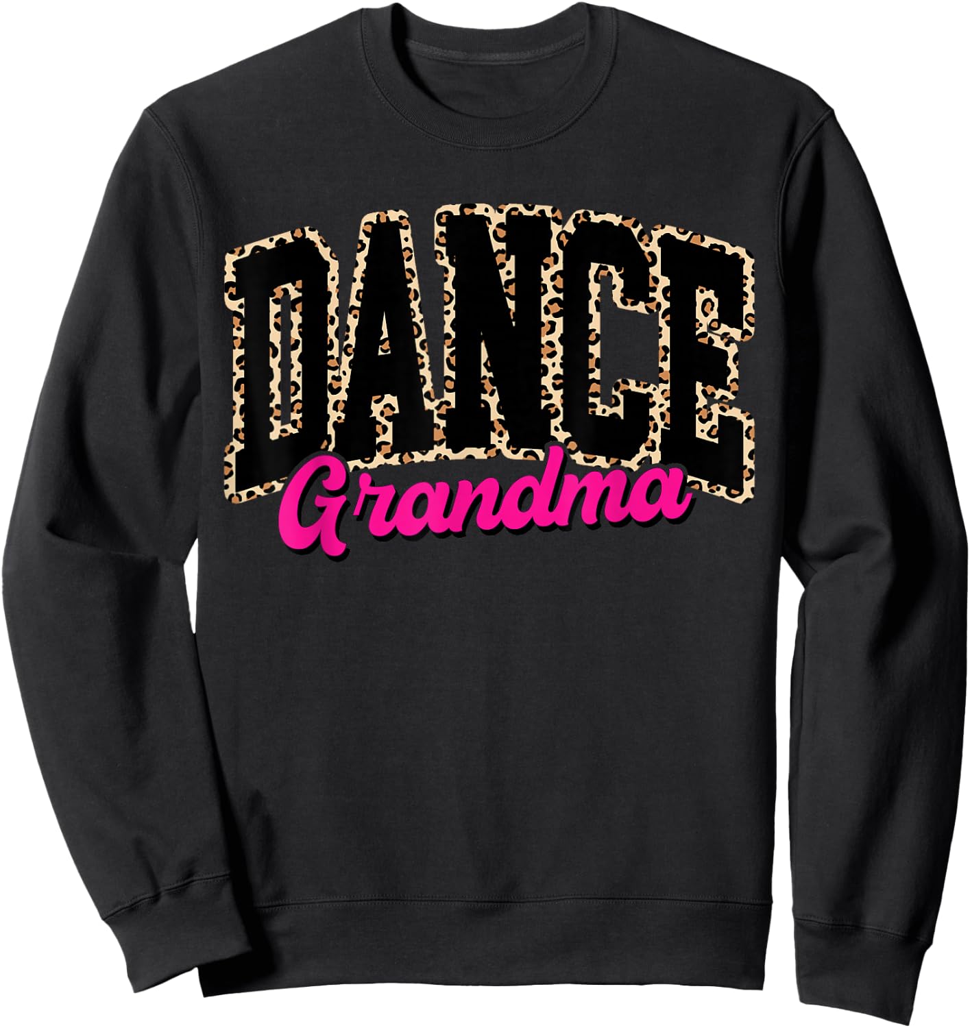 Dance Grandma Leopard Dancing Life Girls Women Dancer Sweatshirt - Sweatshirt | Black