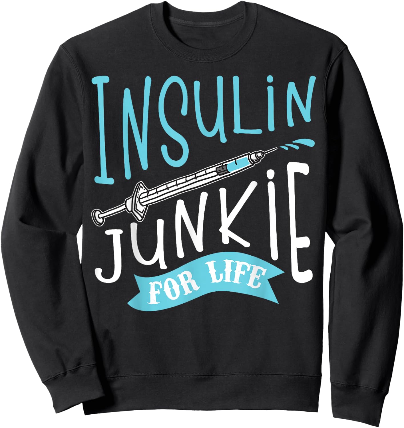 Cool Insulin Junkie Funny Diabetes Awareness Gift Men Women Sweatshirt - Sweatshirt | Black