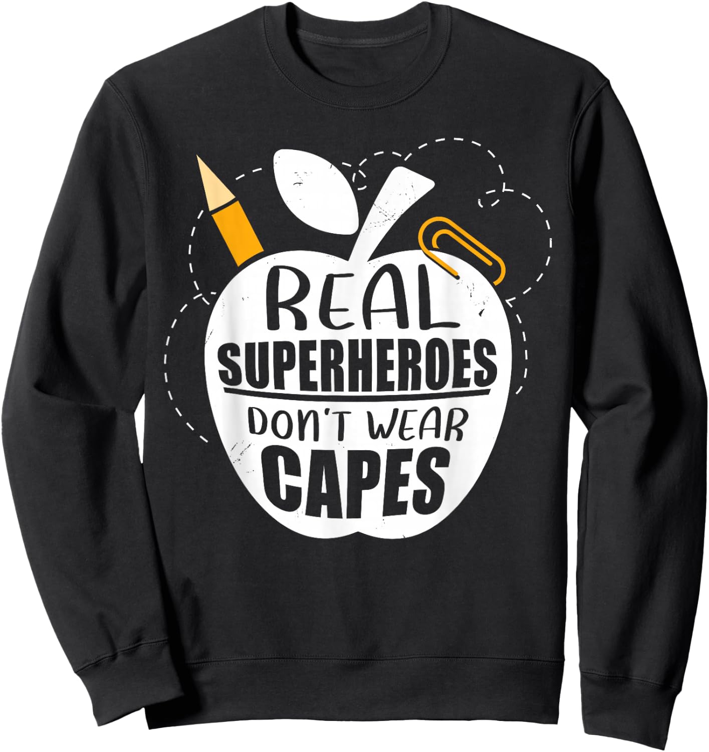 Real Superheroes wear no Capes. Teacher Design Teach Sweatshirt - Sweatshirt | Black