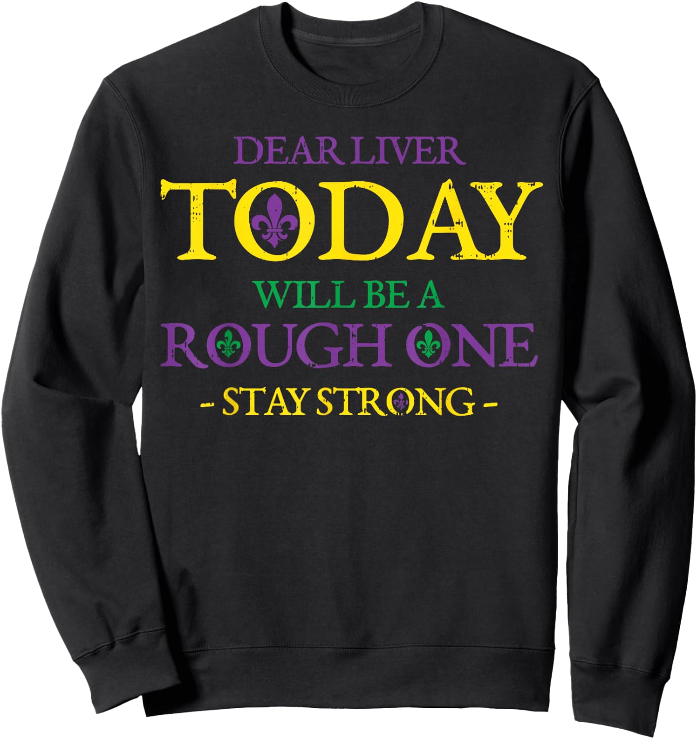Dear Liver Stay Strong Drinkin Team Funny Mardi Gras Beer Sweatshirt - Sweatshirt | Black