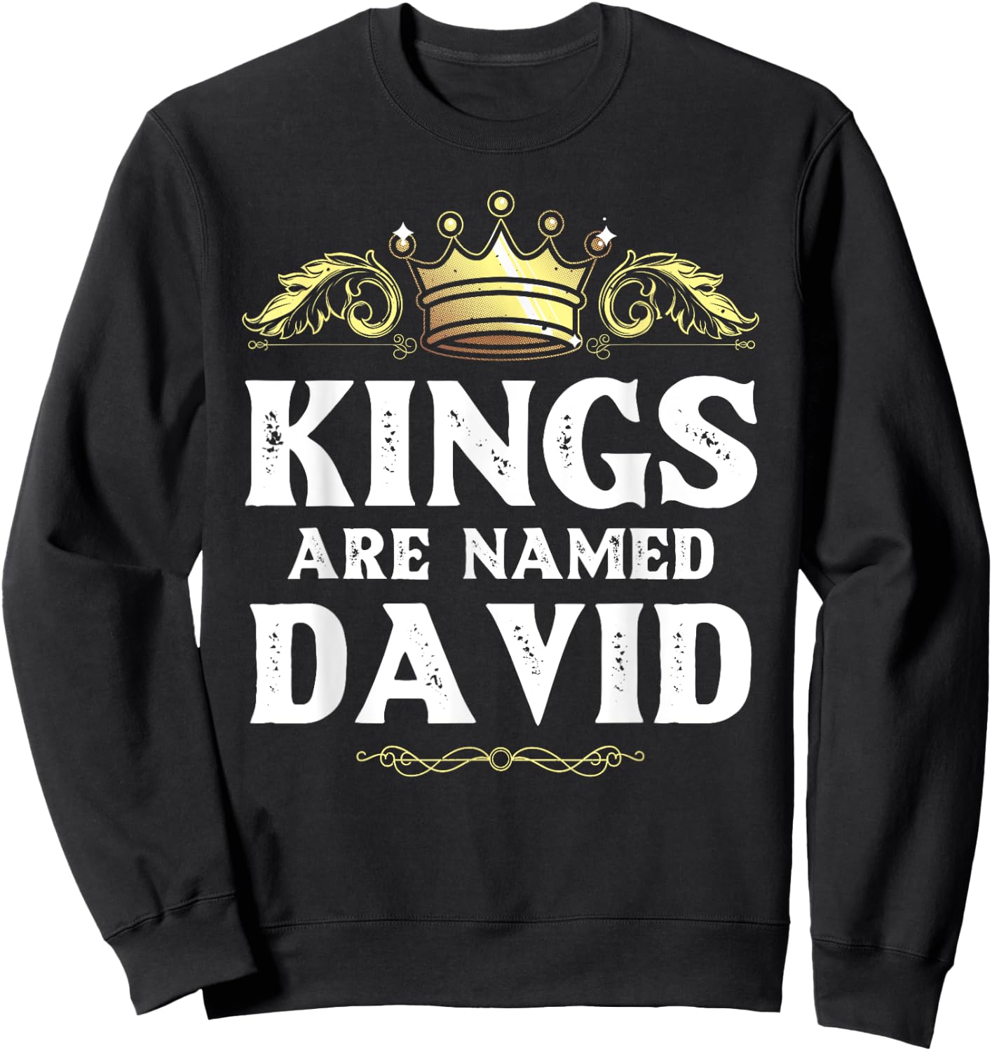 Kings Are Named DAVID Gift Funny Personalized Name Joke Men Sweatshirt - Sweatshirt | Black