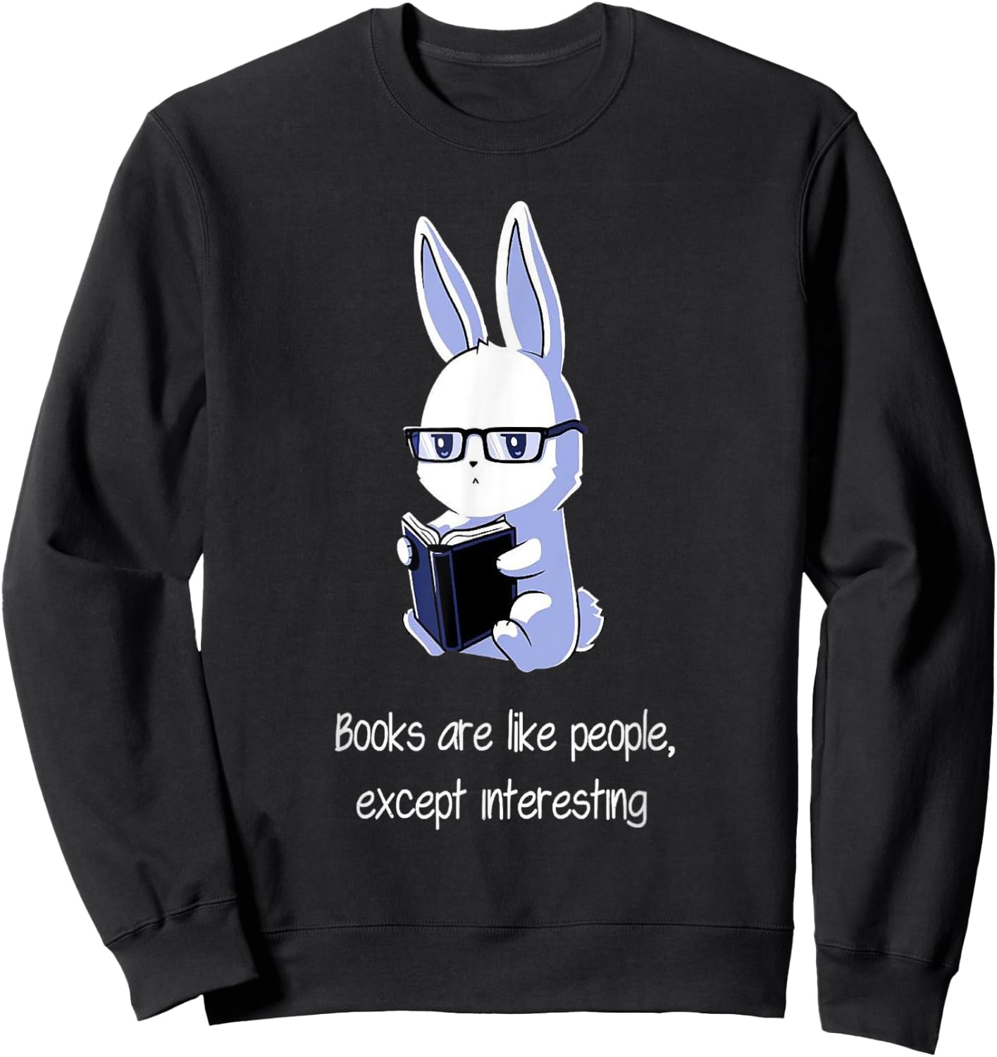 Books are like people, Except interesting Sweatshirt - Sweatshirt | Black