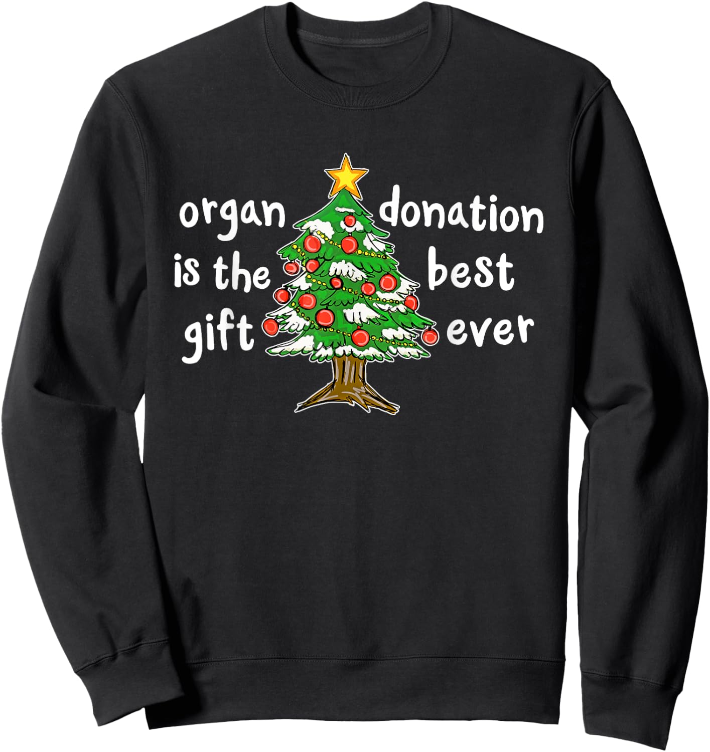 Organ Donation Is The Best a Transplant Recipient Christmas Sweatshirt - Sweatshirt | Black