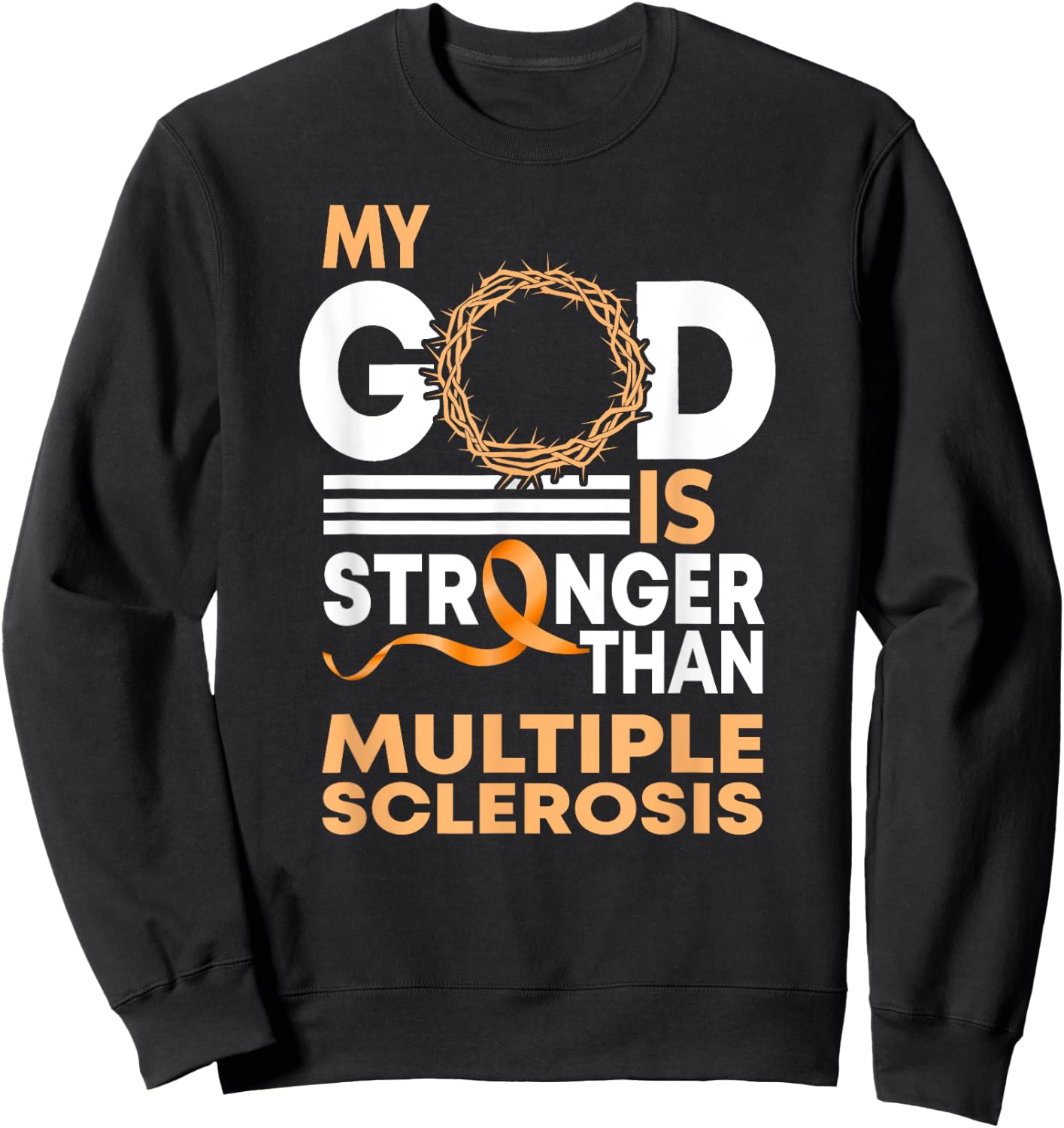 Faith My God Is Stronger Than Multiple Sclerosis Awareness Sweatshirt - Sweatshirt | Black