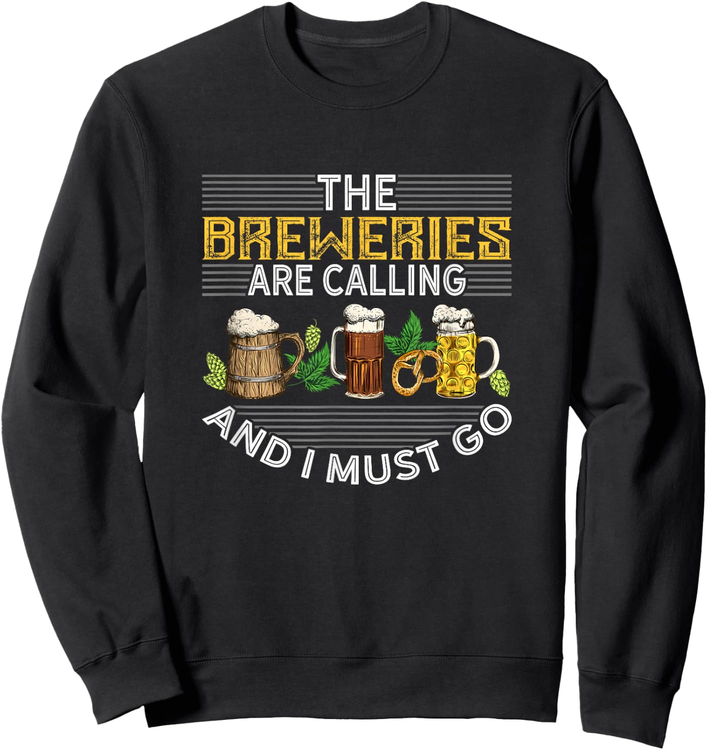 The Breweries Are Calling And I Must Go Beer Brewers Design Sweatshirt - Sweatshirt | Black