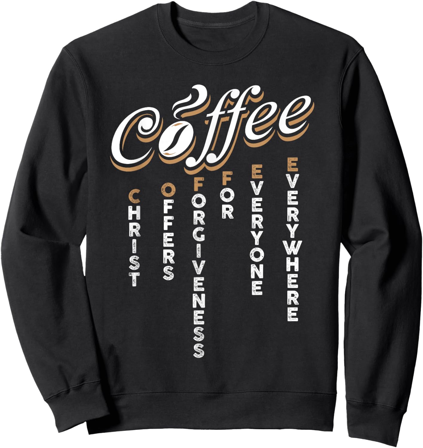 Christ Offers Forgiveness For Everyone Everywhere Coffee Pun Sweatshirt - Sweatshirt | Black