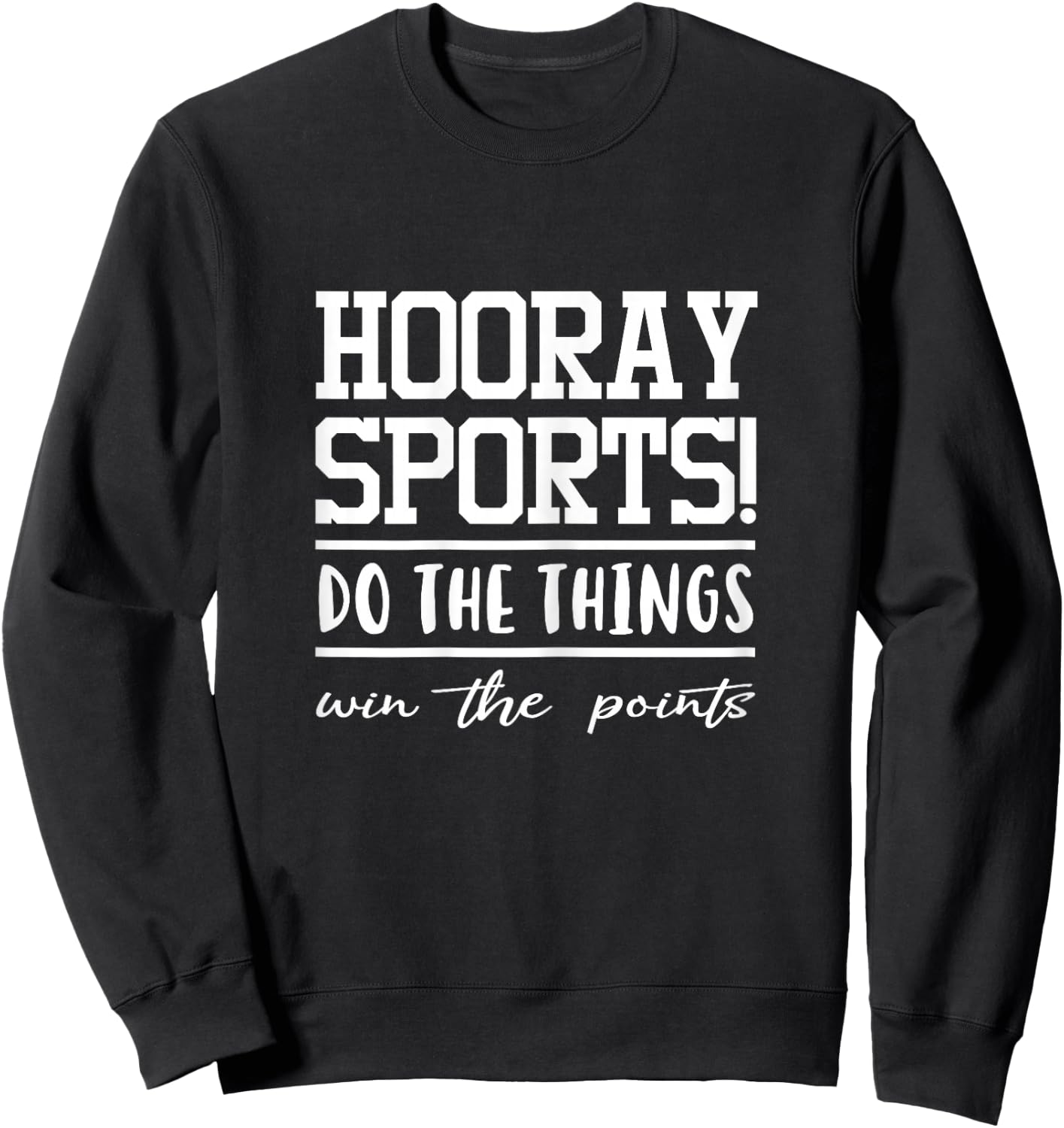 Hooray Sports Do The Thing Win The Points Sweatshirt - Sweatshirt | Black