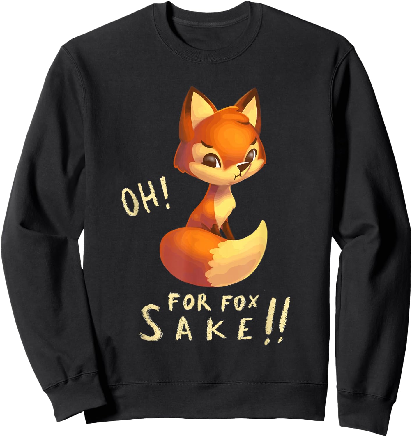 Funny, Oh For Fox Sake Sarcastic Pun Joke Sweatshirt - Sweatshirt | Black