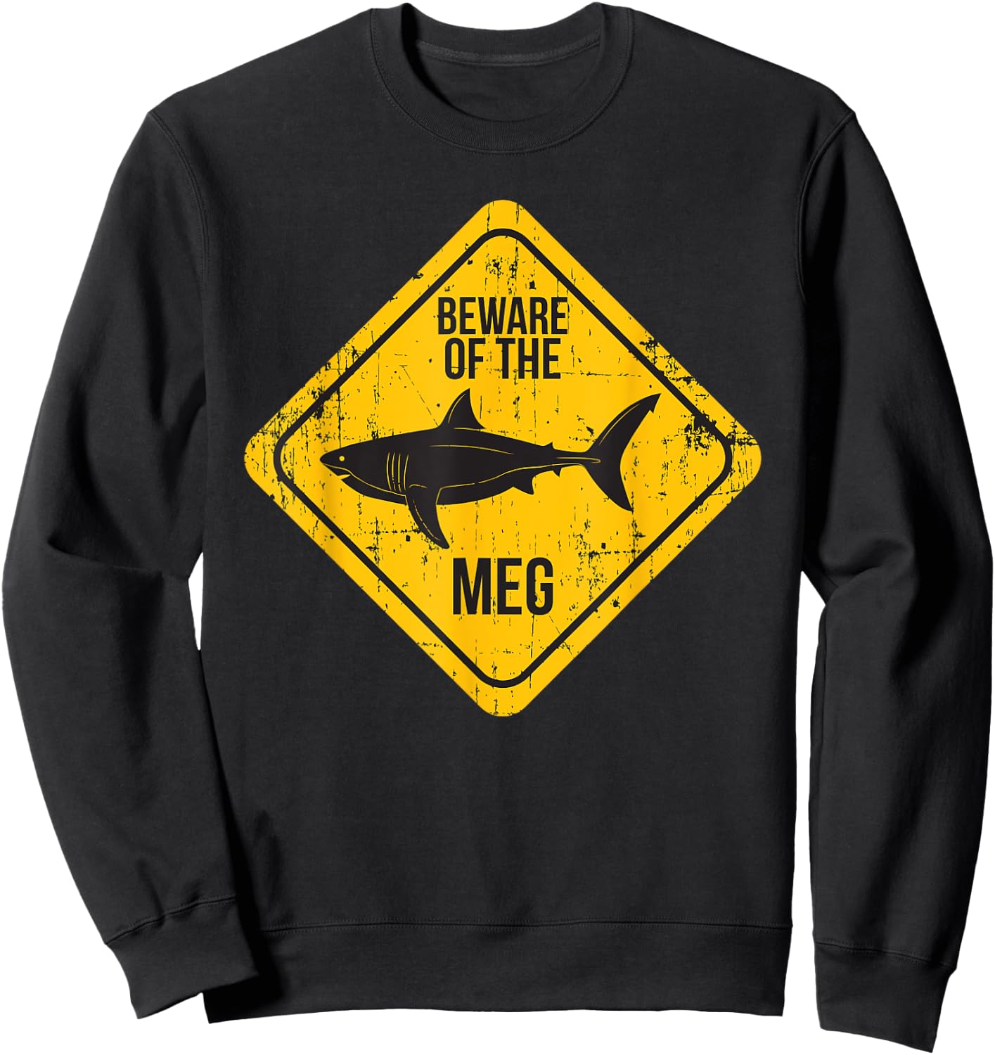 Beware Of The Meg Funny Warning Sign Megalodon Shark Lover Sweatshirt - Sweatshirt | Black