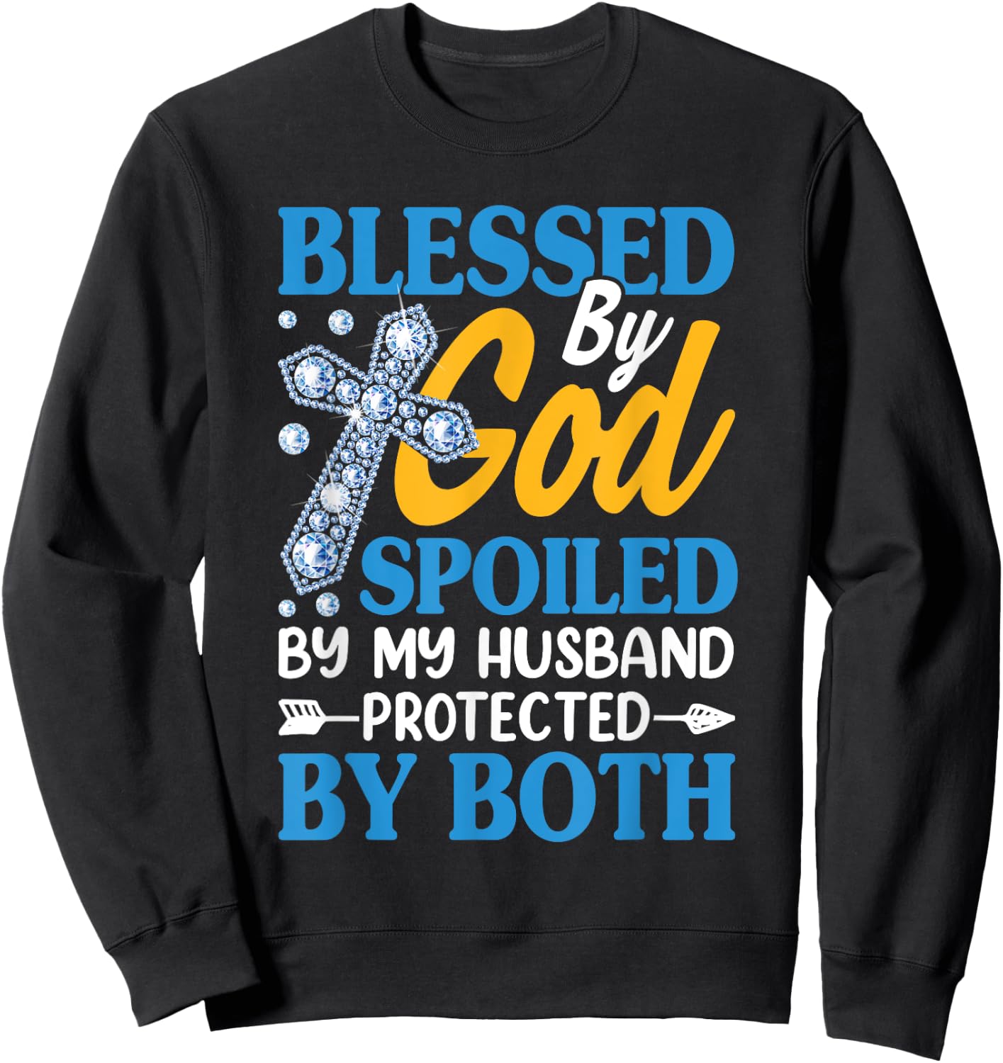 Jesus Blessed by God Spoiled by My Husband Protected by Both Sweatshirt - Sweatshirt | Black