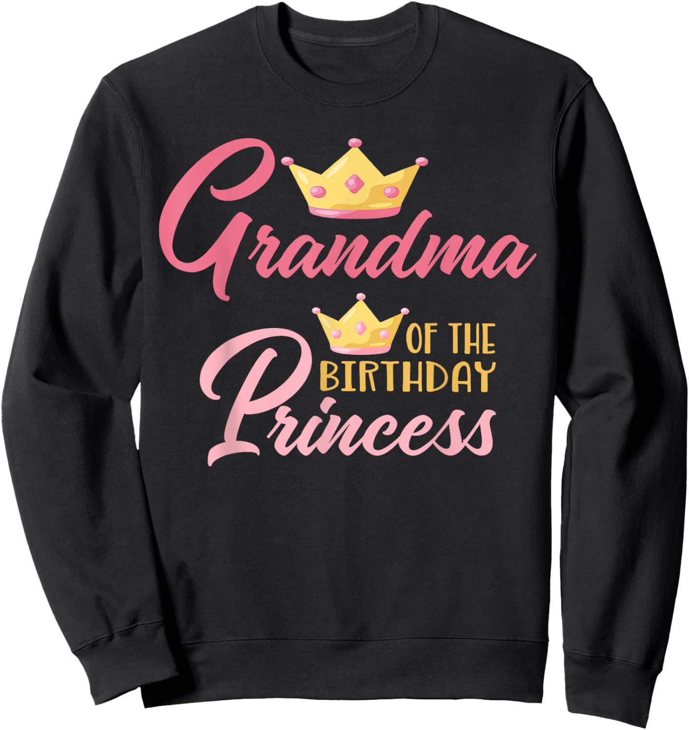 Grandma of The Birthday Princess Themed Family Girl Birthday Sweatshirt - Sweatshirt | Black