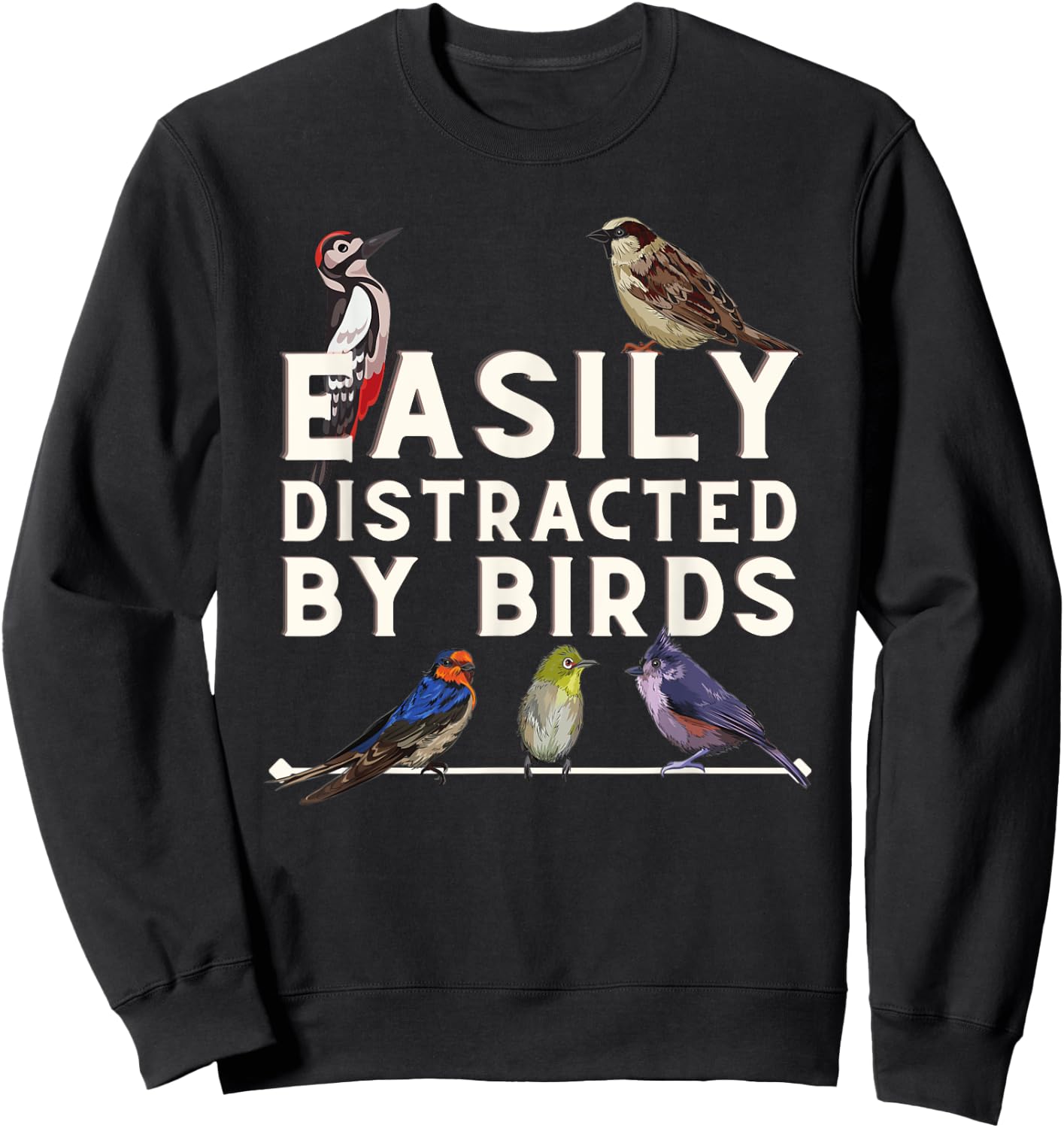 Easily Distracted By Birds - Funny Bird Lover & Birdwatching Sweatshirt - Sweatshirt | Black