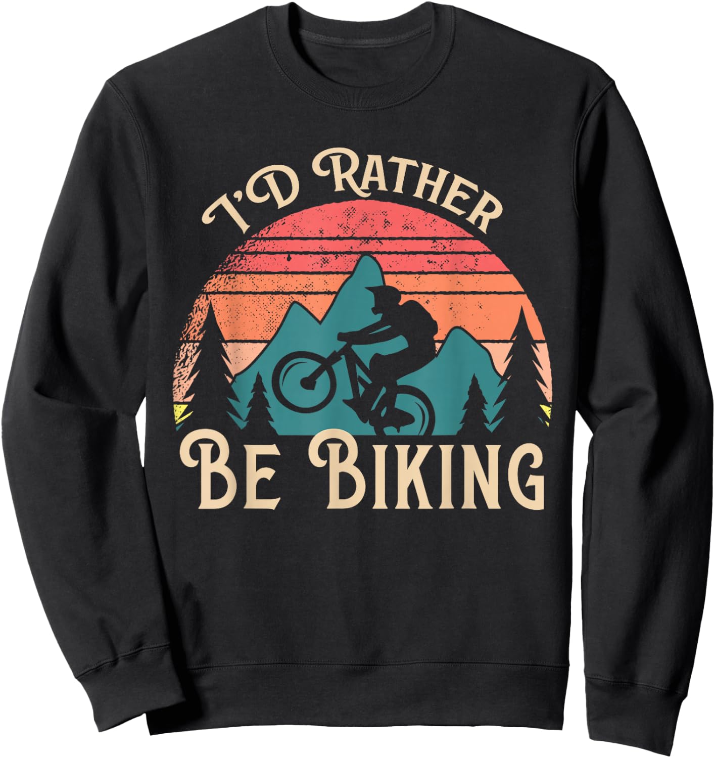 Mountain Bike Cycling Bicycle Id Rather Be Biking Sweatshirt - Sweatshirt | Black