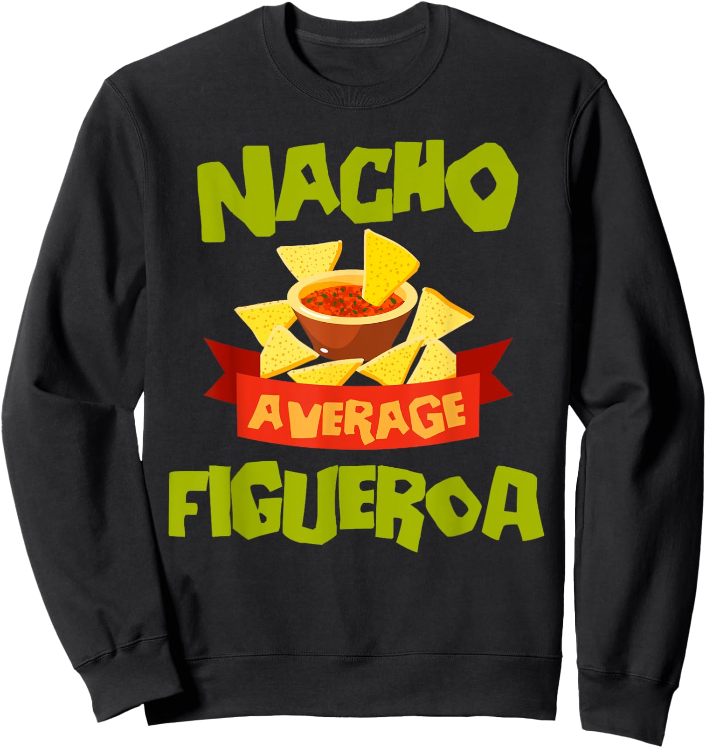 NACHO AVERAGE FIGUEROA Funny Birthday Personalized Surname Sweatshirt - Sweatshirt | Black
