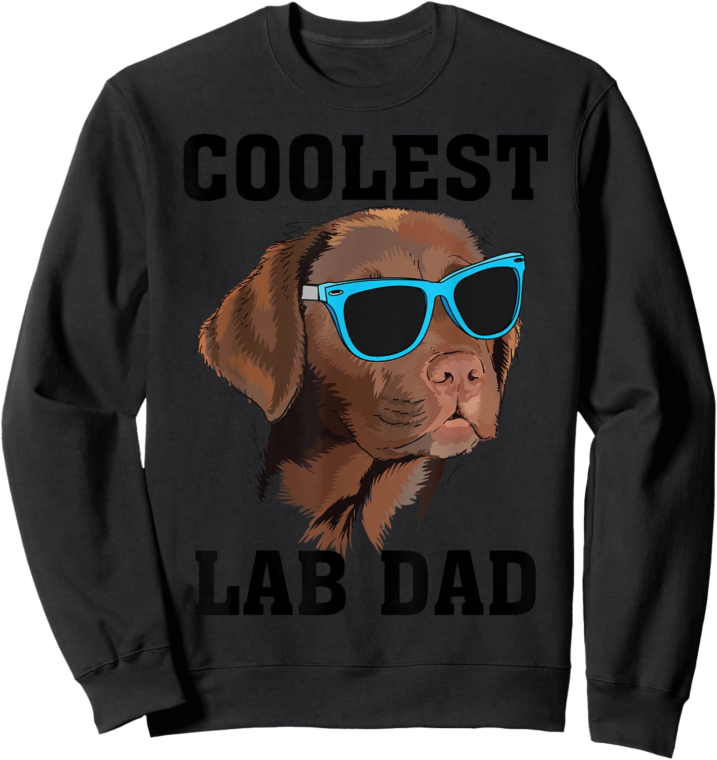 Funny Coolest Lab Dad Gift Black Labrador Dog Lover Men Sweatshirt - Sweatshirt | Black