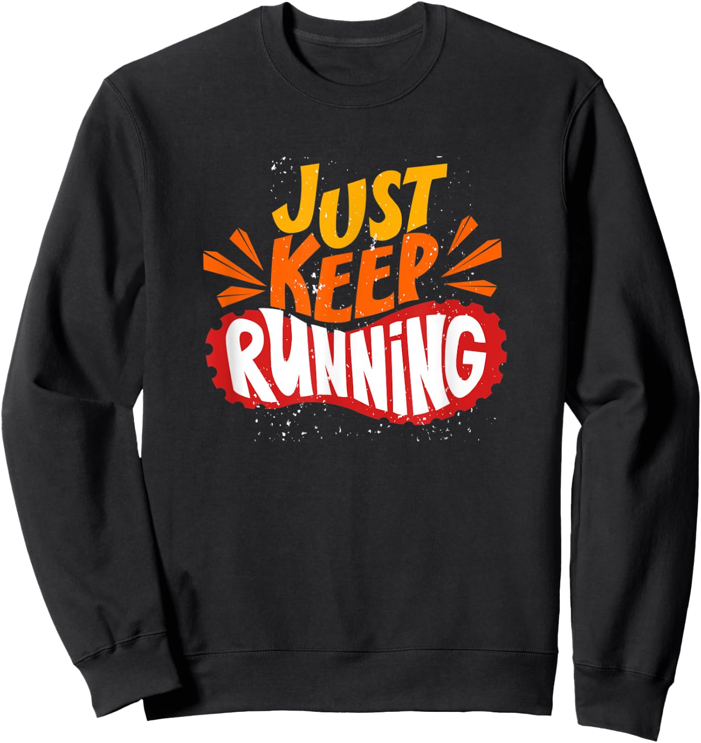 Just keep running Marathon Funny Gift Running Sweatshirt - Sweatshirt | Black