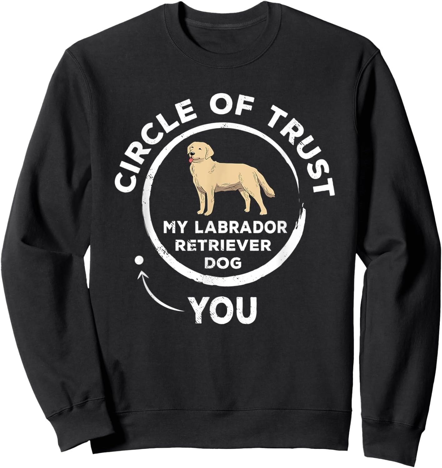 Circle of Trust Labrador Retriever Gift Pet Owner Funny Vet Sweatshirt - Sweatshirt | Black