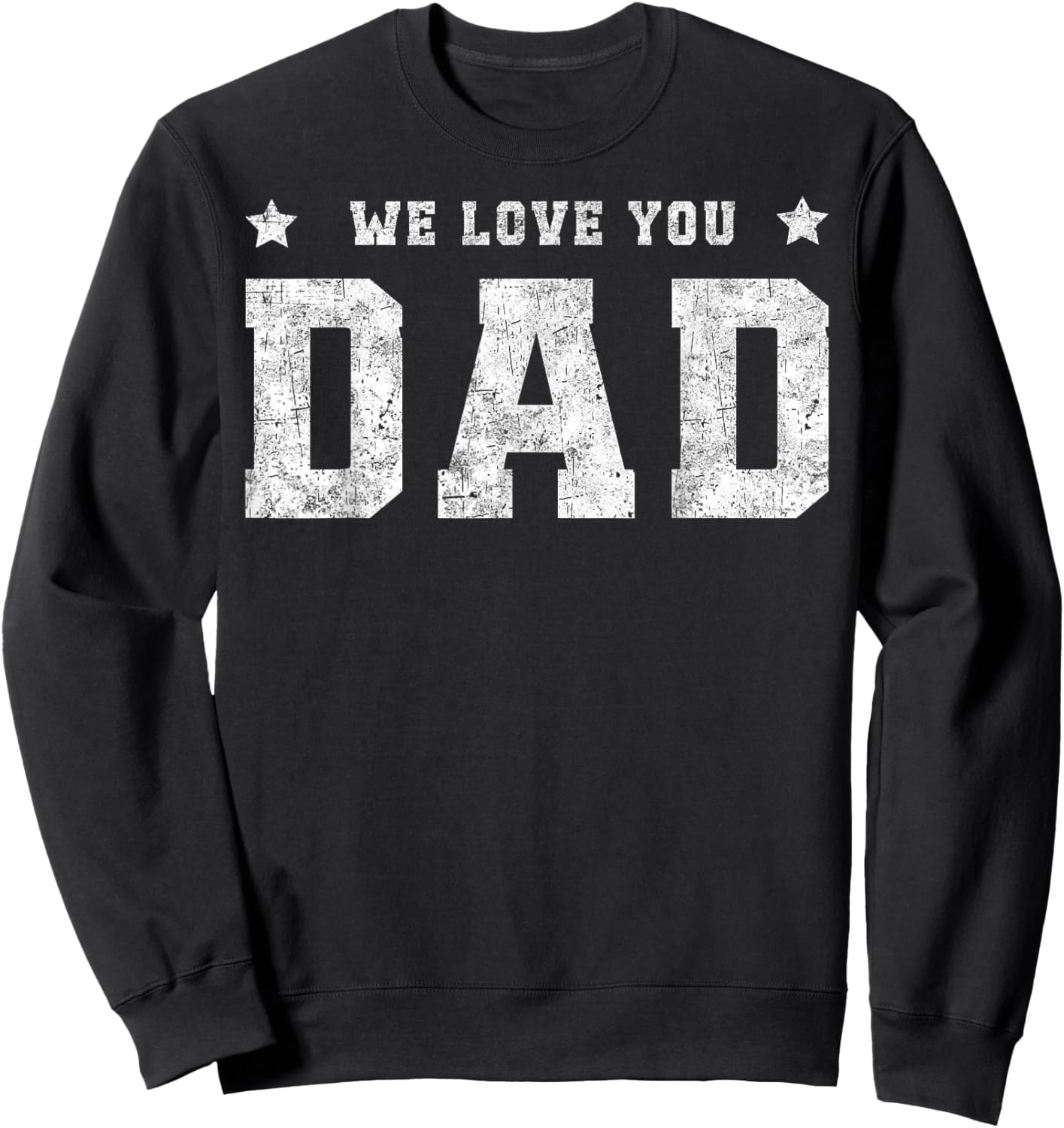 We Love You Dad Father Daddy Family Matching Father's Day Sweatshirt - Sweatshirt | Black