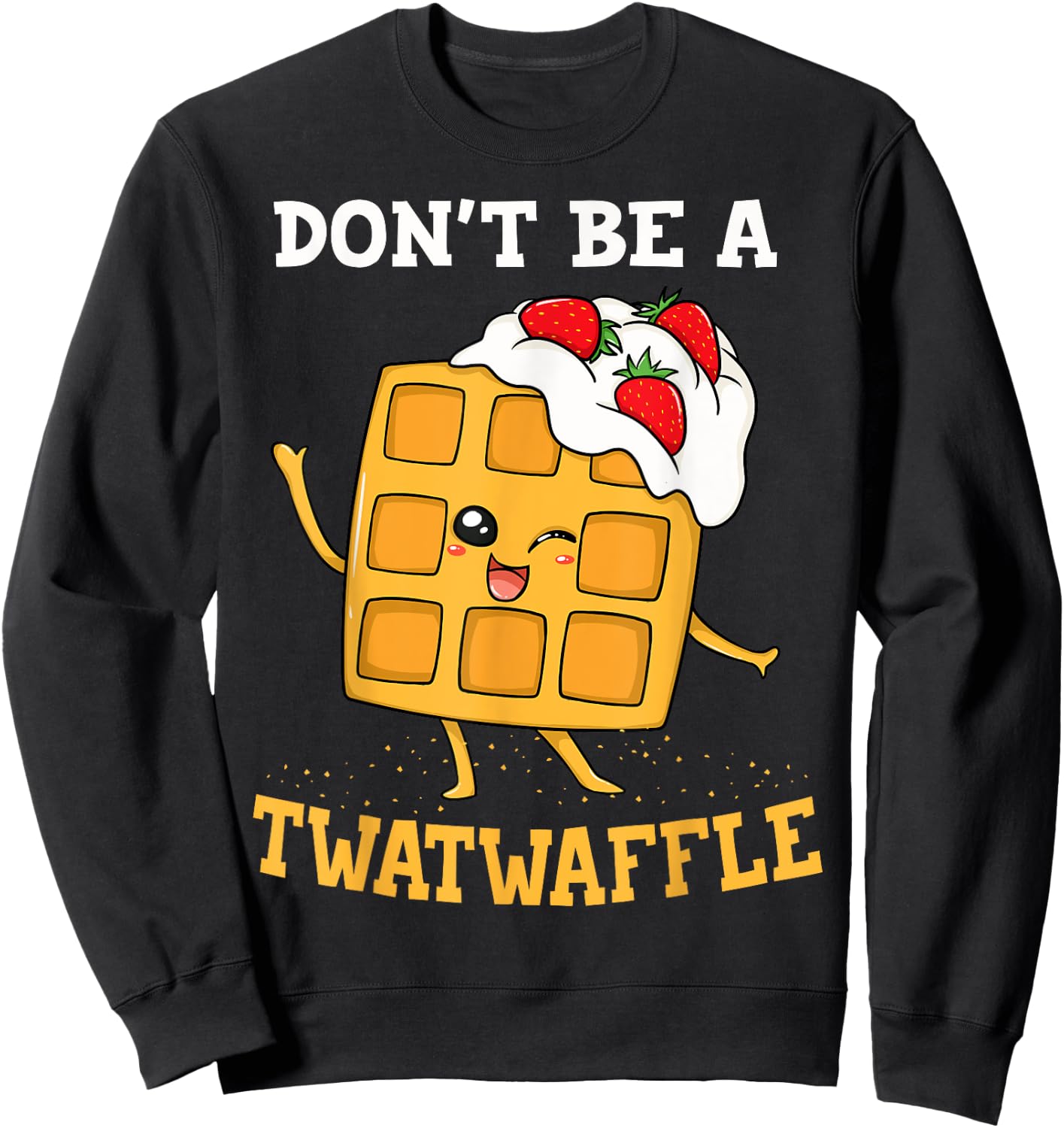 Don't Be A Twatwaffle Gift Waffle Maker Sweatshirt - Sweatshirt | Black